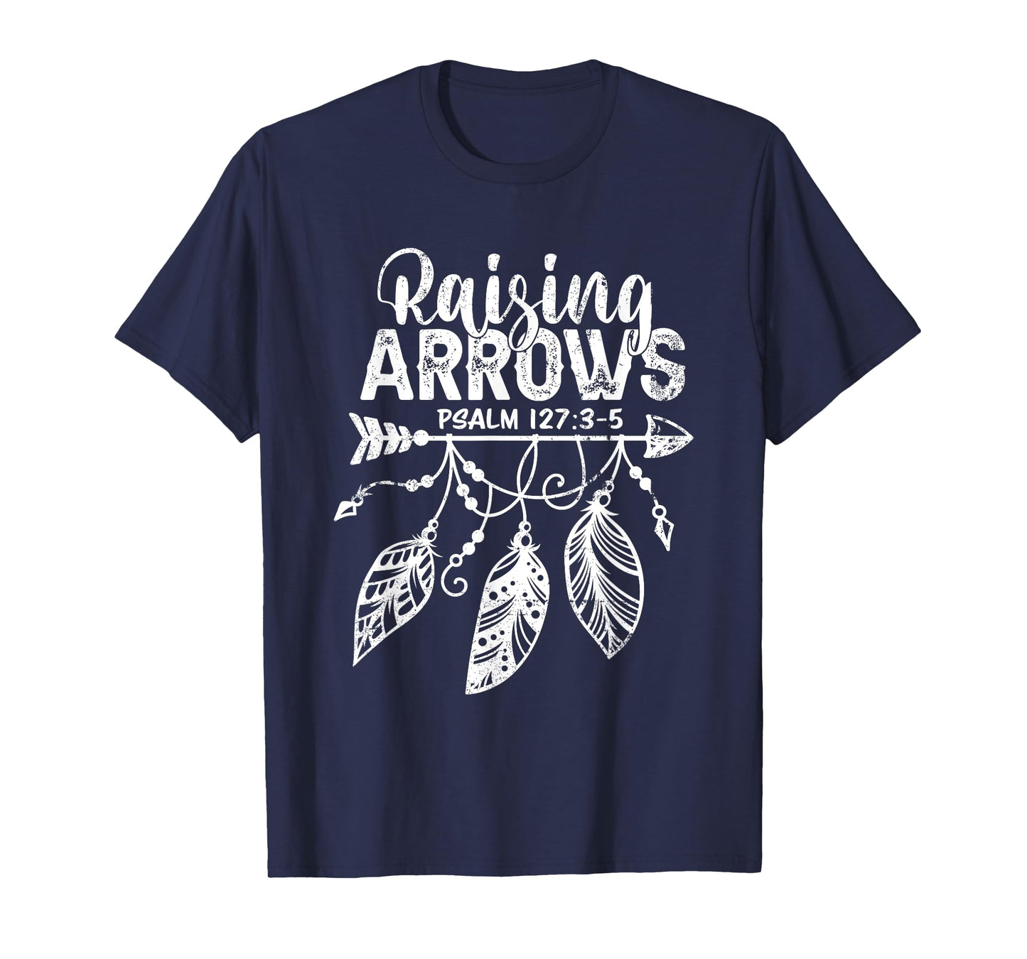 Raising Arrows Christian Mom Dad Religious Psalm 127 Verse T-Shirt