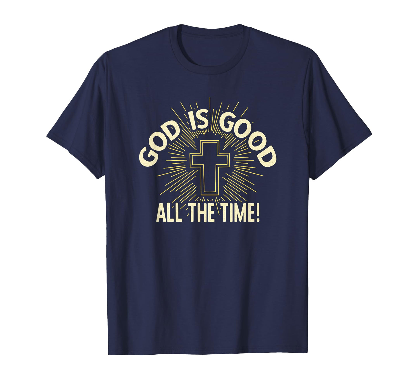 GOD IS GOOD ALL THE TIME T-Shirt