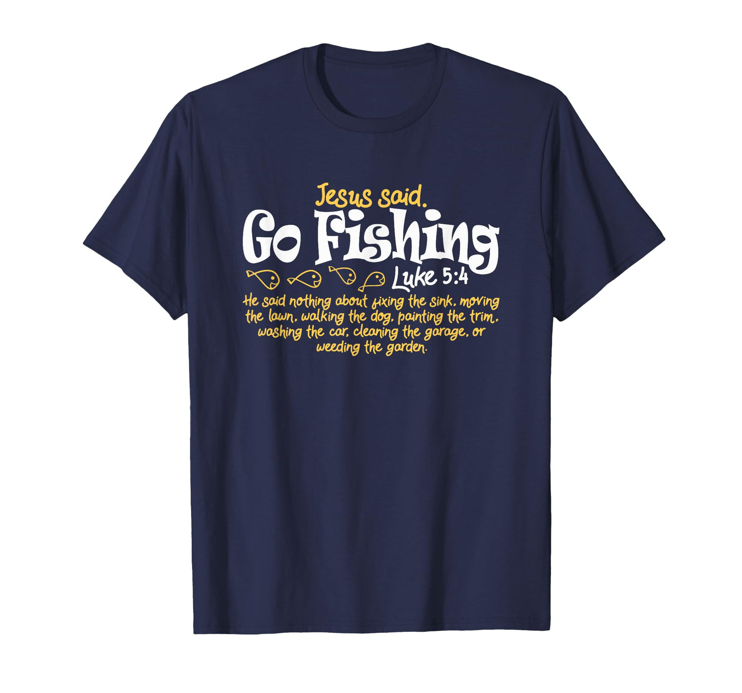 Fisherman Jesus Said Go Fishing Shirt Catching Fish Gift Tee T-Shirt