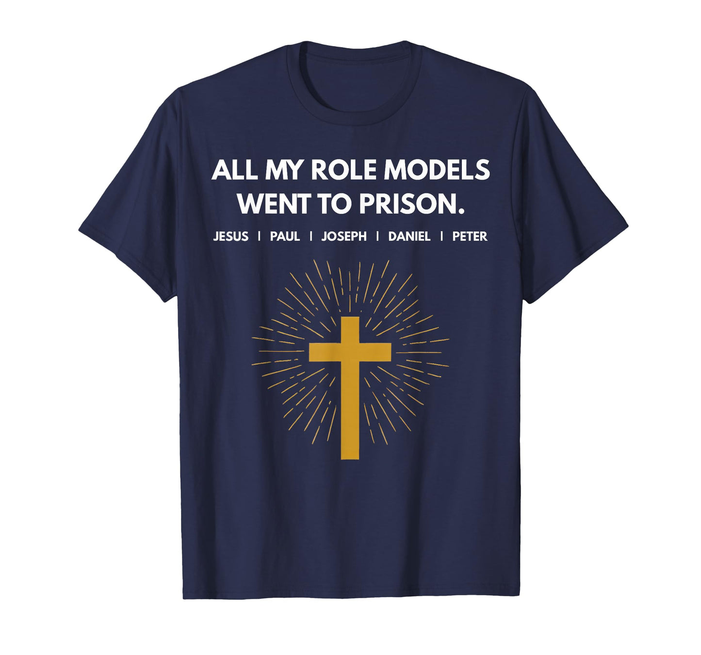 All My Role Models Went to Prison Jesus Funny T-Shirt