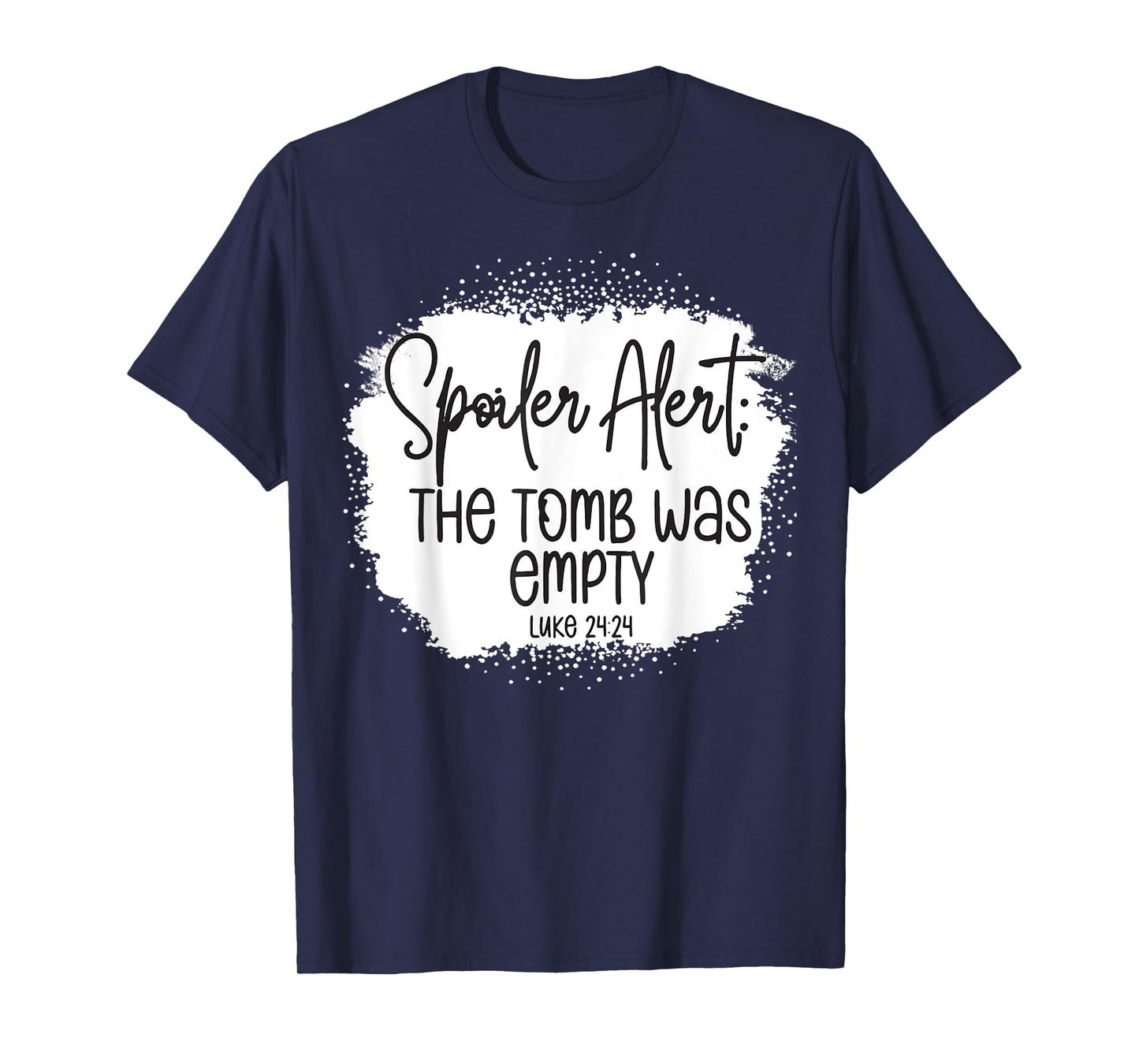 The Tomb Was Empty Spoiler Alert Easter Bleached Christian T-Shirt