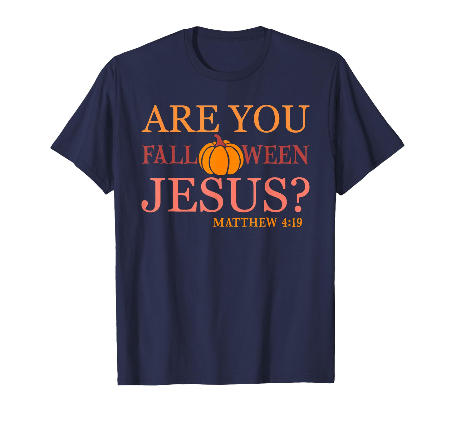 are You Falloween Jesus Matthew 4 19 T-Shirt