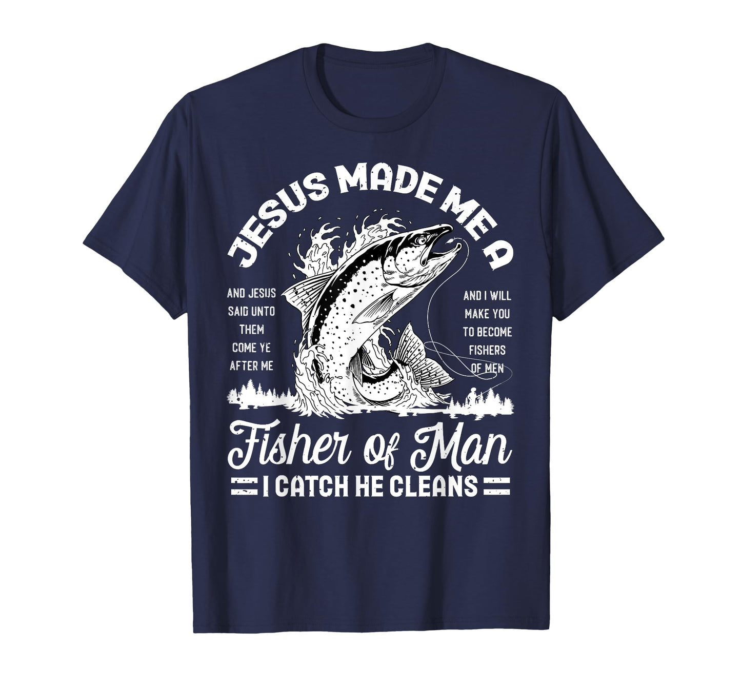 Christian Lovers Jesus Made Me A Fisherman Faith Fisherman T-Shirt