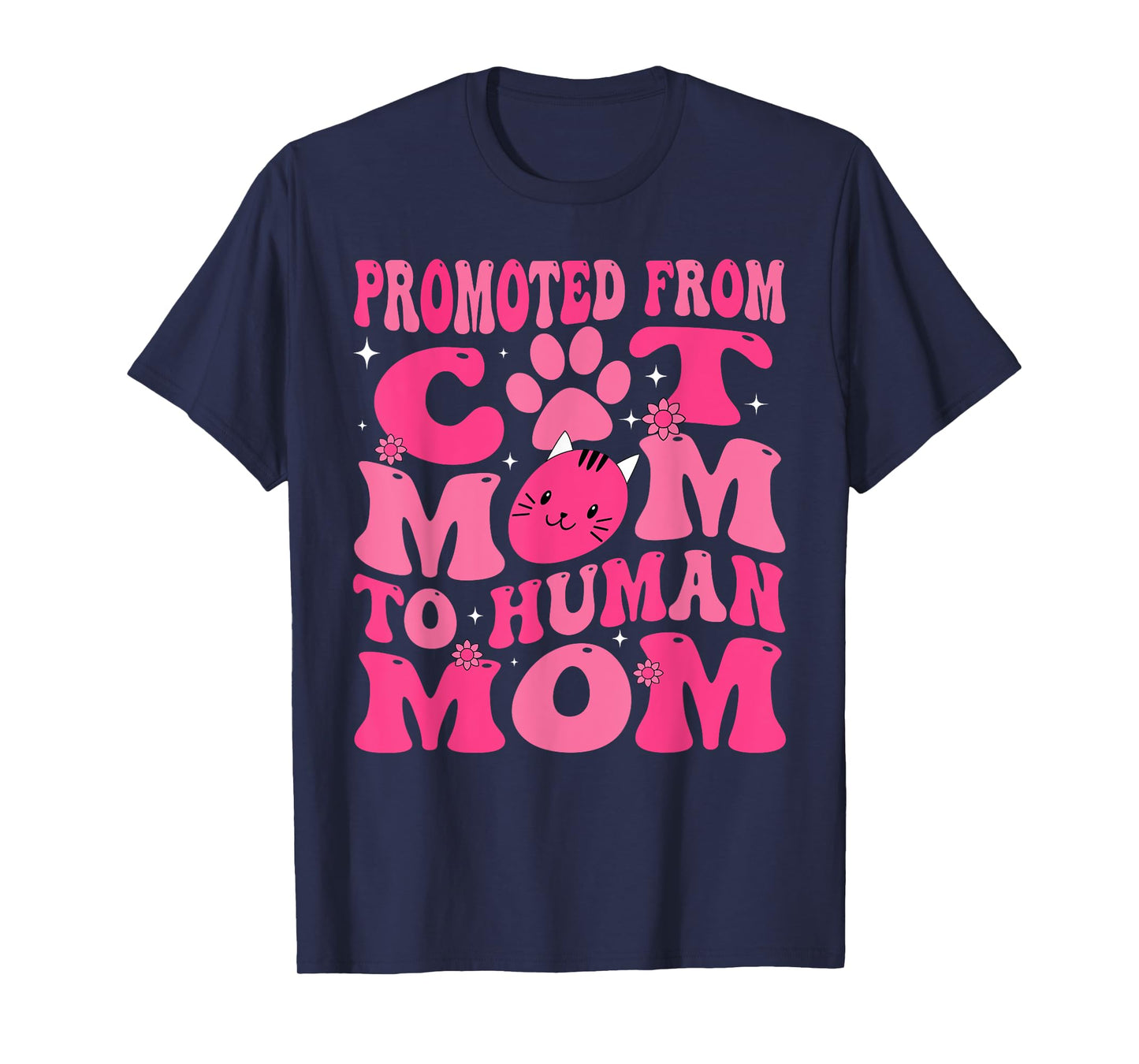 Funny Promoted New Born Promoted From Cat Mom To Human Mom Groovy T-Shirt
