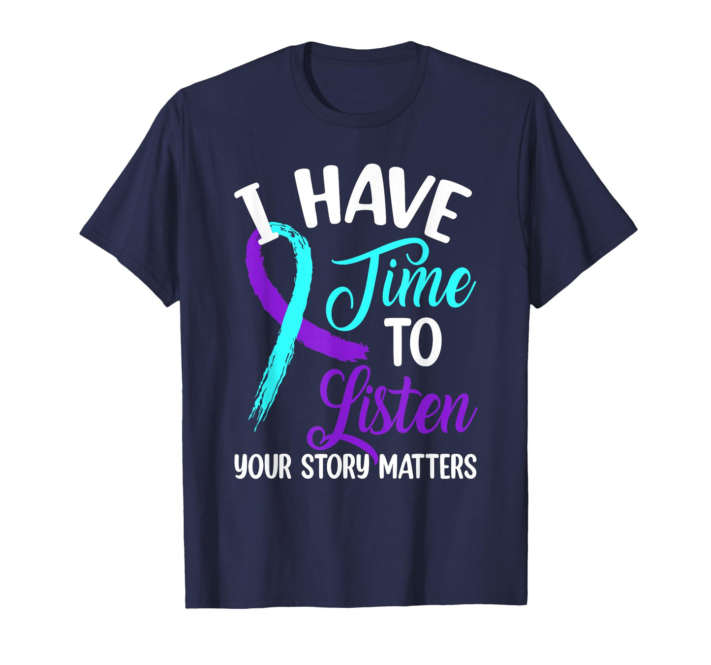 I Have Time to Listen Suicide Awareness Mental Health T-Shirt