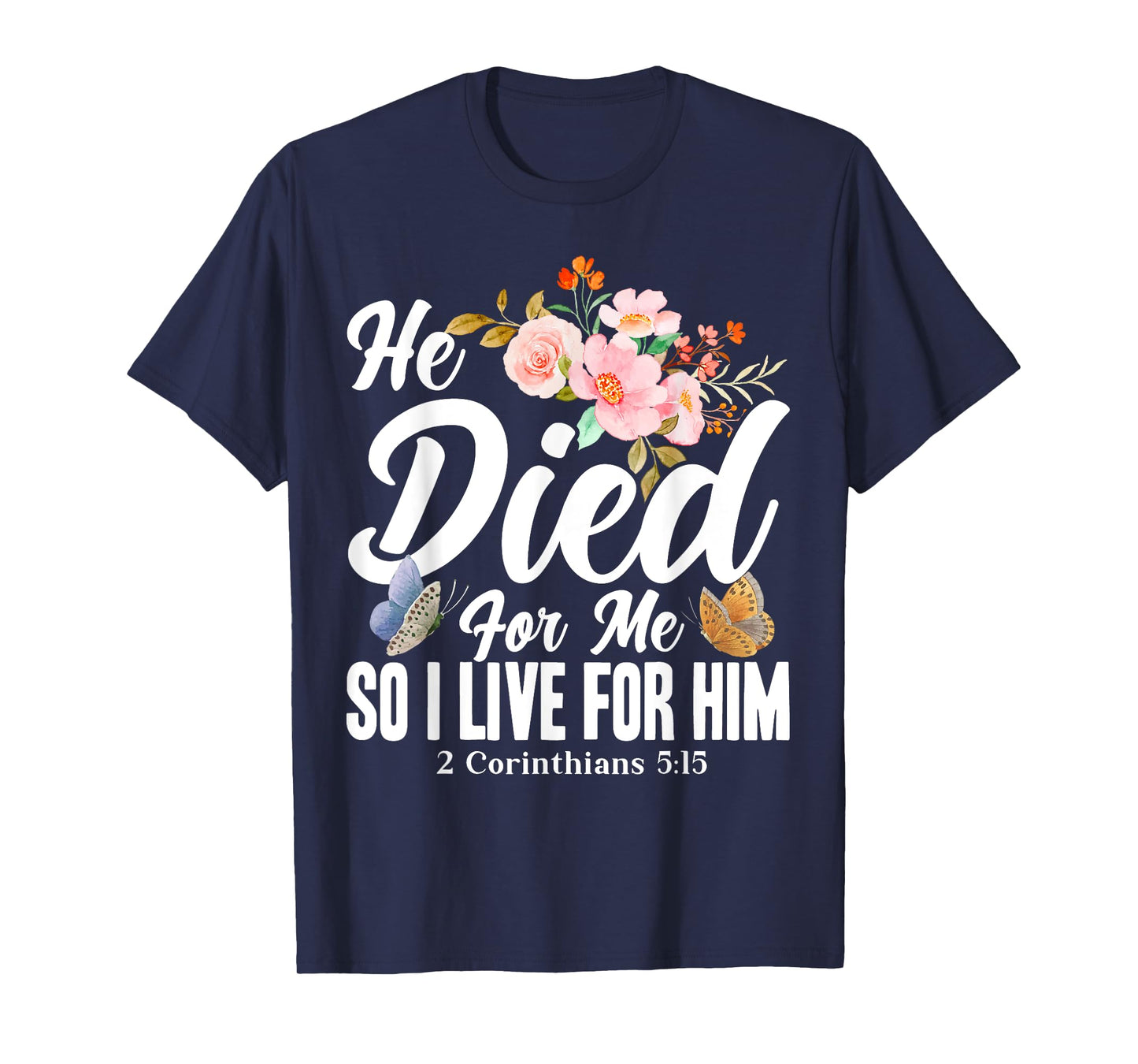 Christian Bible Verse 2 Corinthians 5:15 Flower Butterfly T-Shirt