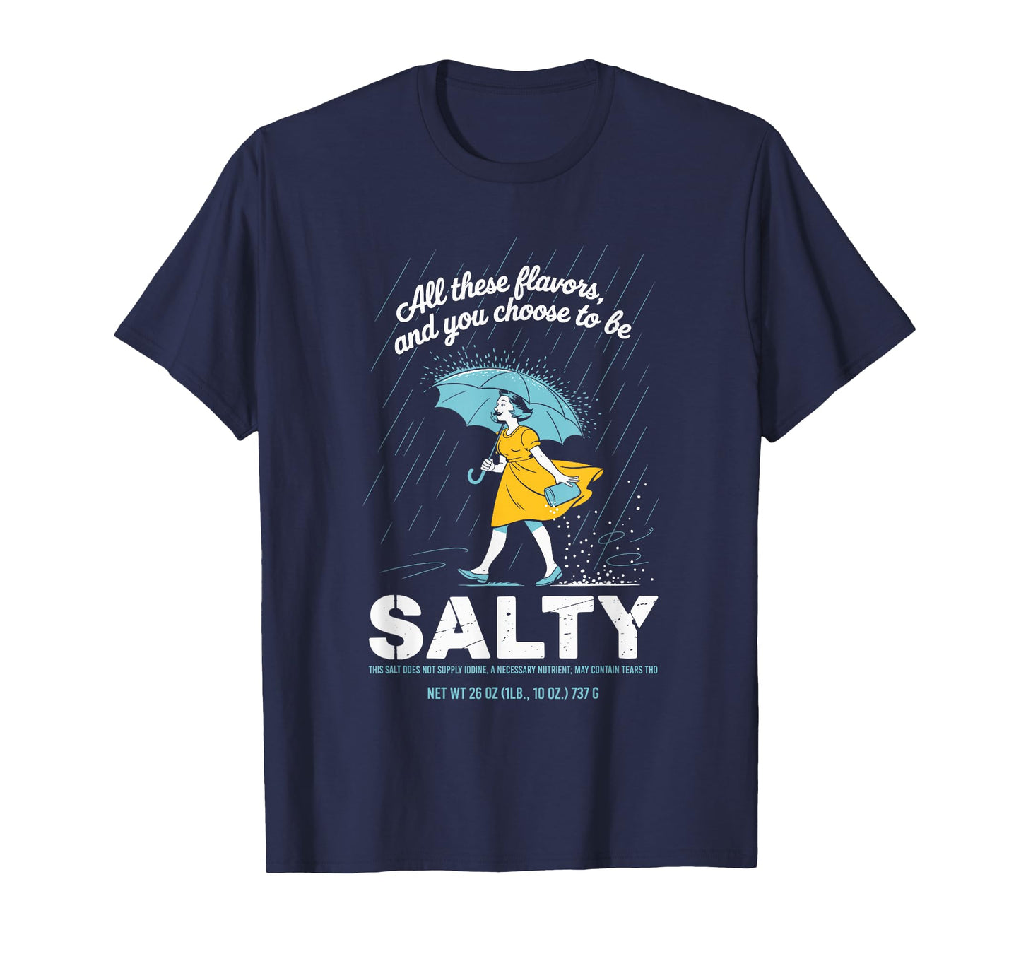 All These Flavors and You Choose to Be Salty Meme Sarcasm T-Shirt