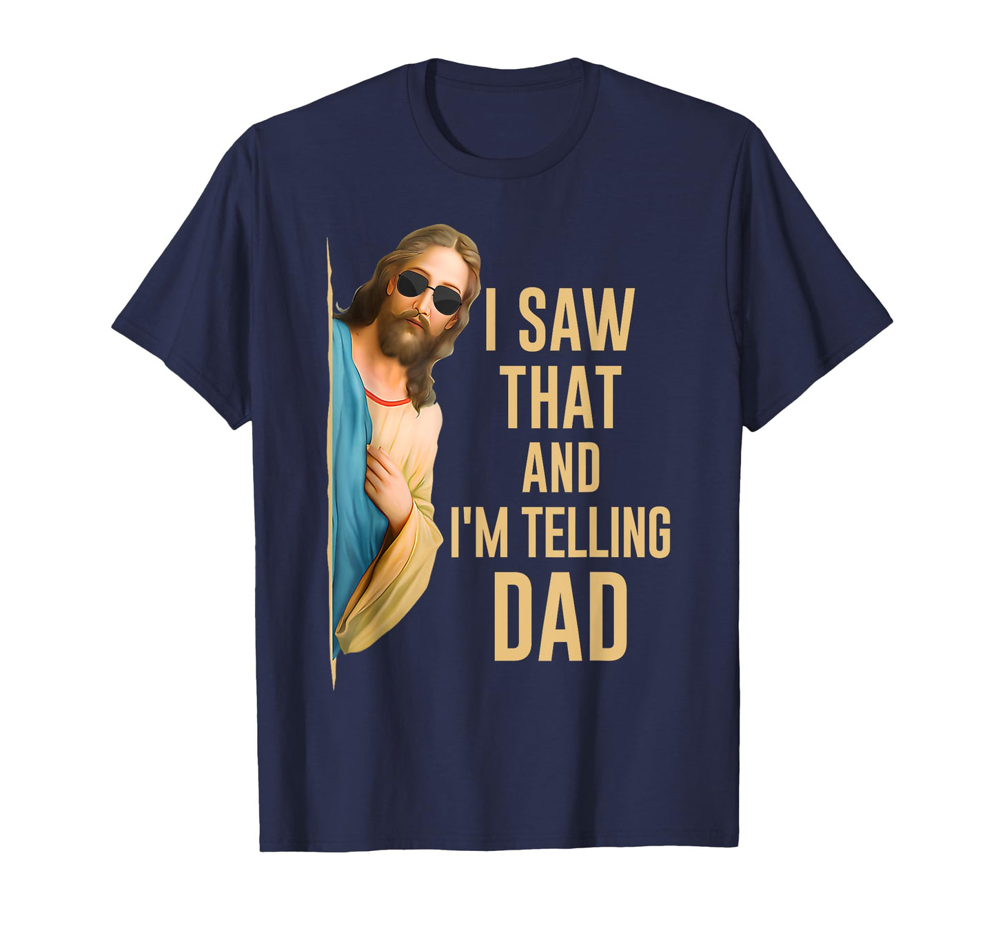 I Saw That I'm Telling Dad Funny Religious Christian Jesus T-Shirt