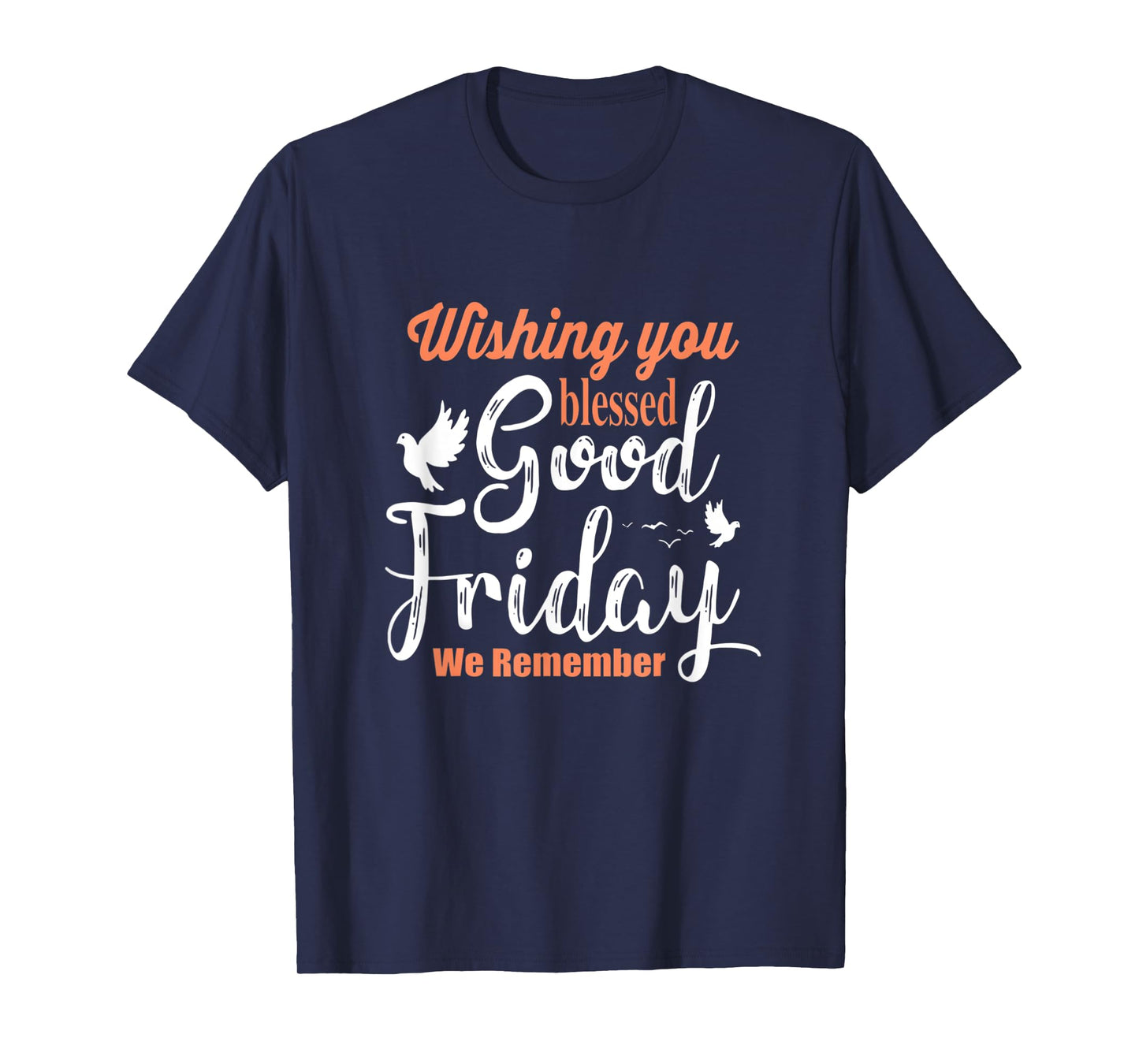 Cool Christian Wishing You Blessed Good Friday T-Shirt