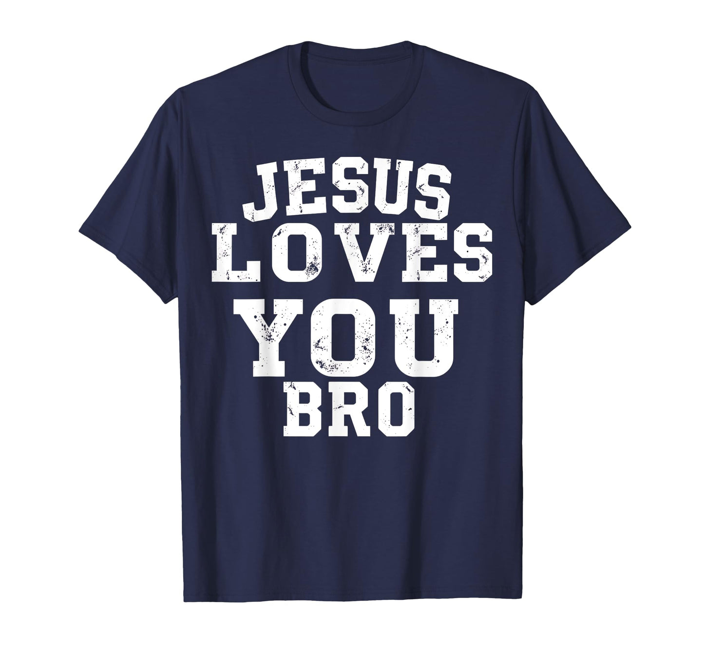 Jesus Loves You Bro Funny Christian Faith Shirt T-Shirt