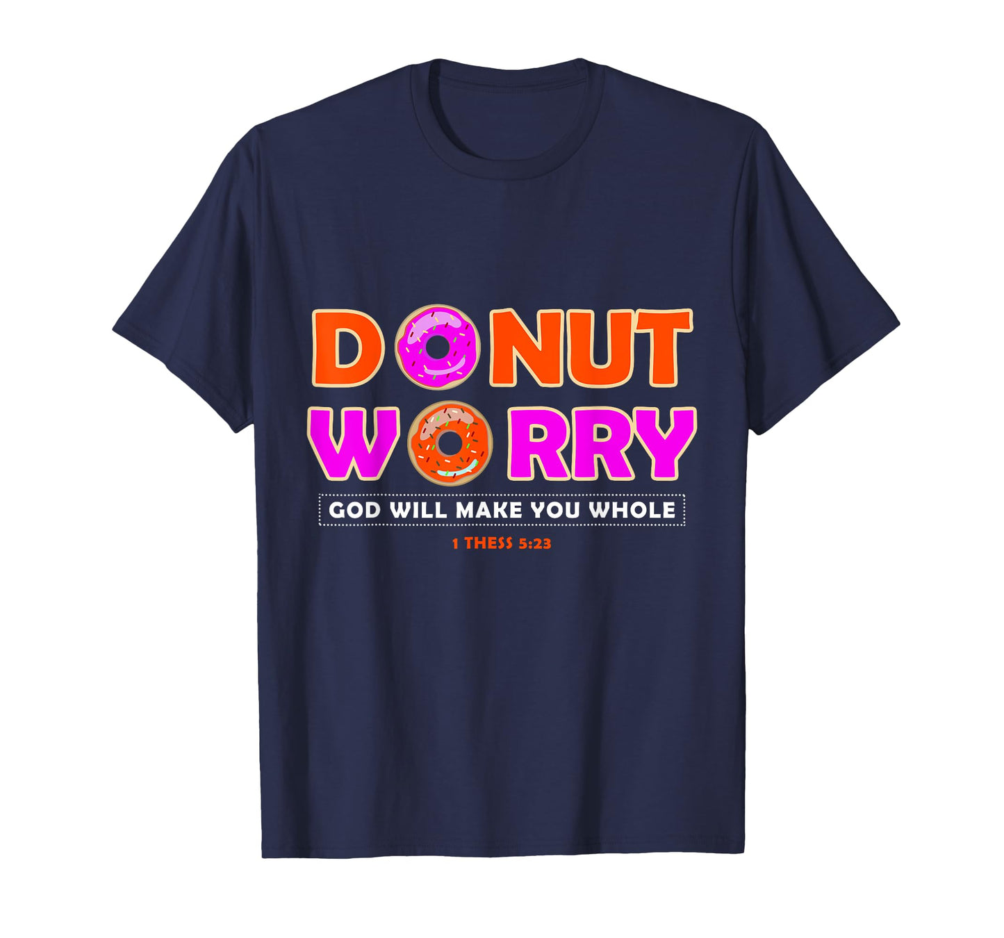 Donut Worry God Make You Whole - Christian Funny T-Shirt