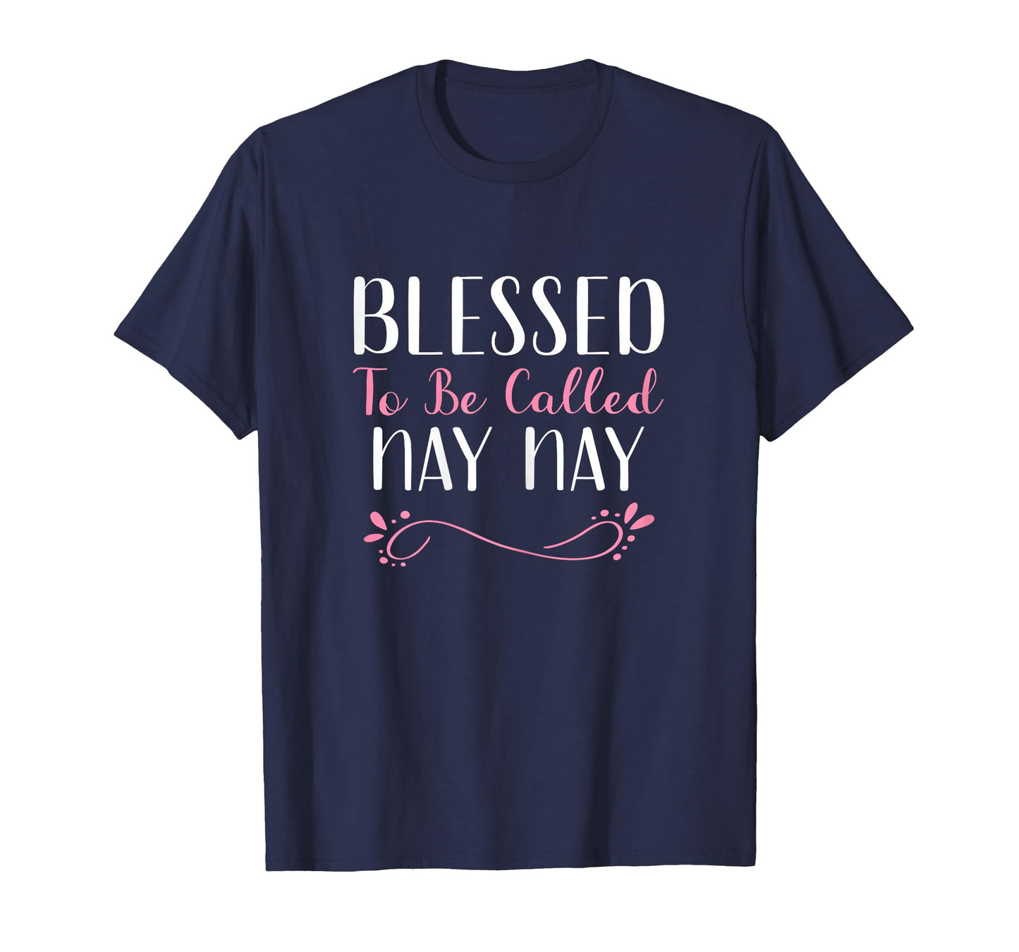Blessed To Be Called Nay-Nay Grandma Cute Cool NayNay T-Shirt