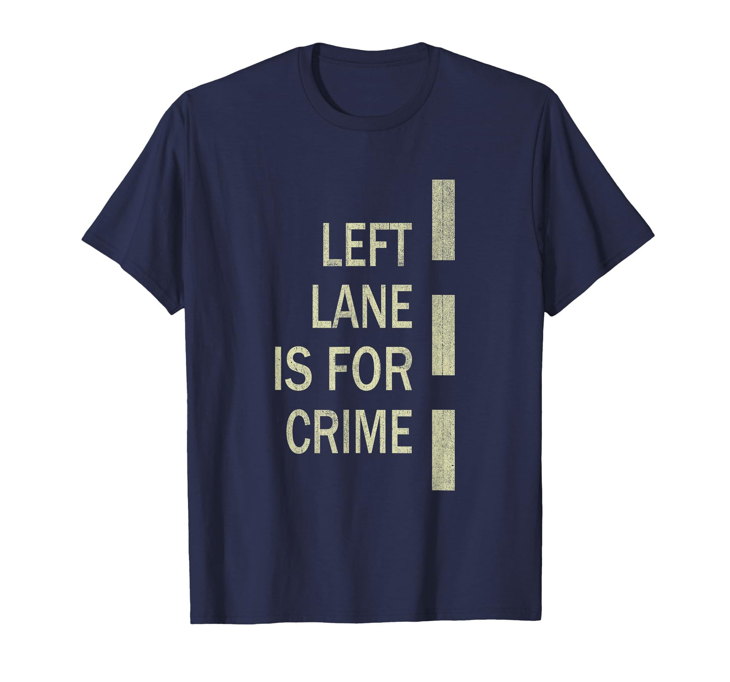 Left Lane Is For Crime Road Guidelinev Direction T-Shirt
