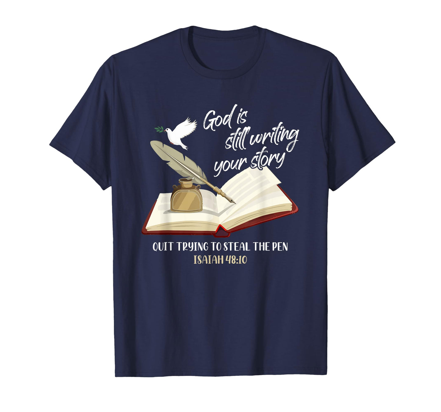 God Is Still Writing Your Story Quit Trying To Steal The Pen T-Shirt