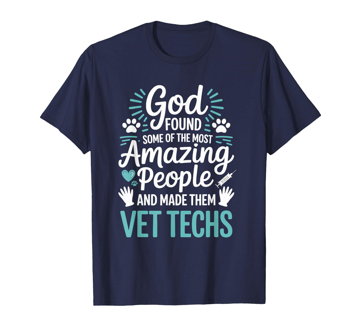 God Found Some of The Most Amazing People, Vet Technician T-Shirt