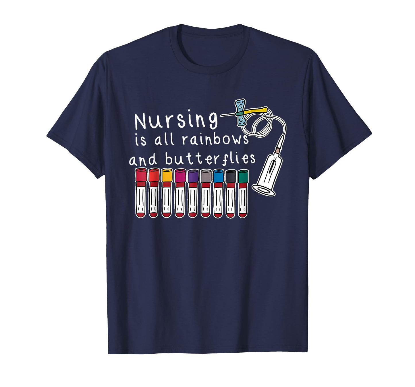 Nursing Is All Rainbows And Butterflies Nurse Funny Saying T-Shirt