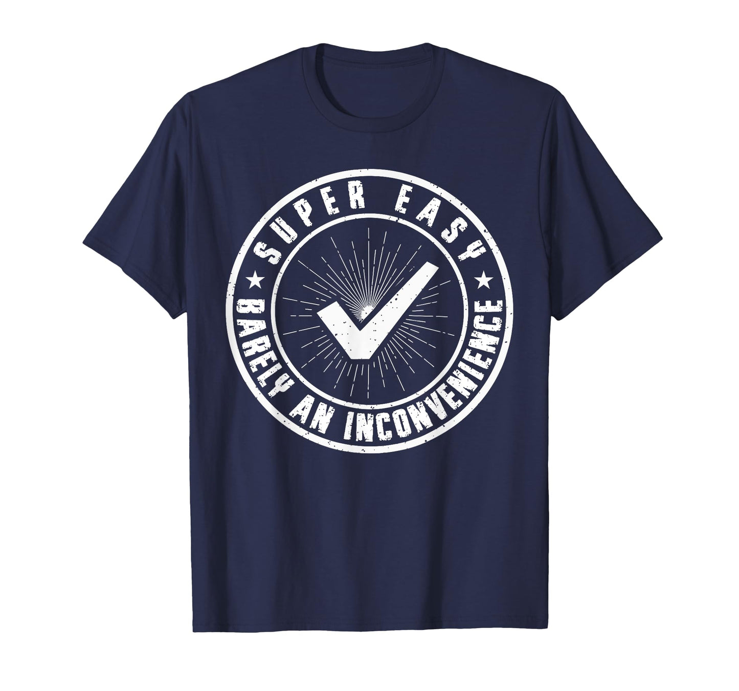 Super Easy Barely an Inconvenience Funny Quote Sarcasm Pitch T-Shirt