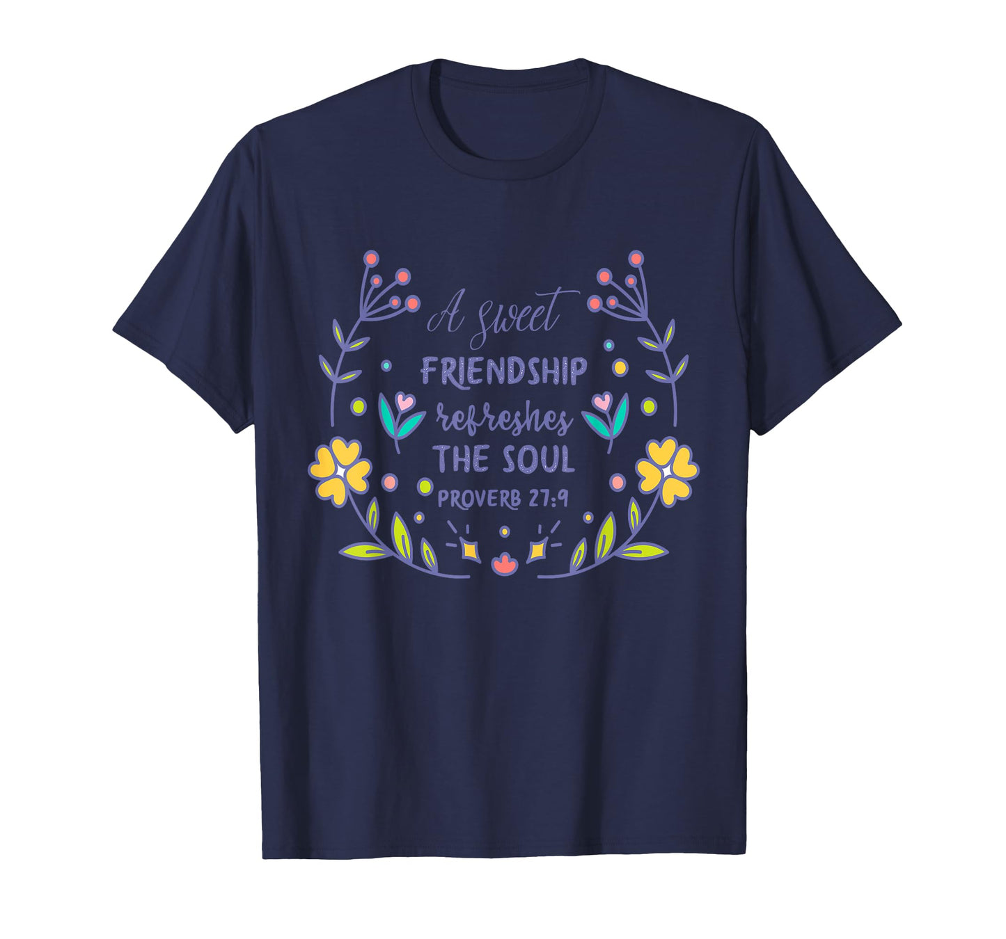 A Sweet Friendship Refreshes The Soul Proverb 27:9 Christian T-Shirt