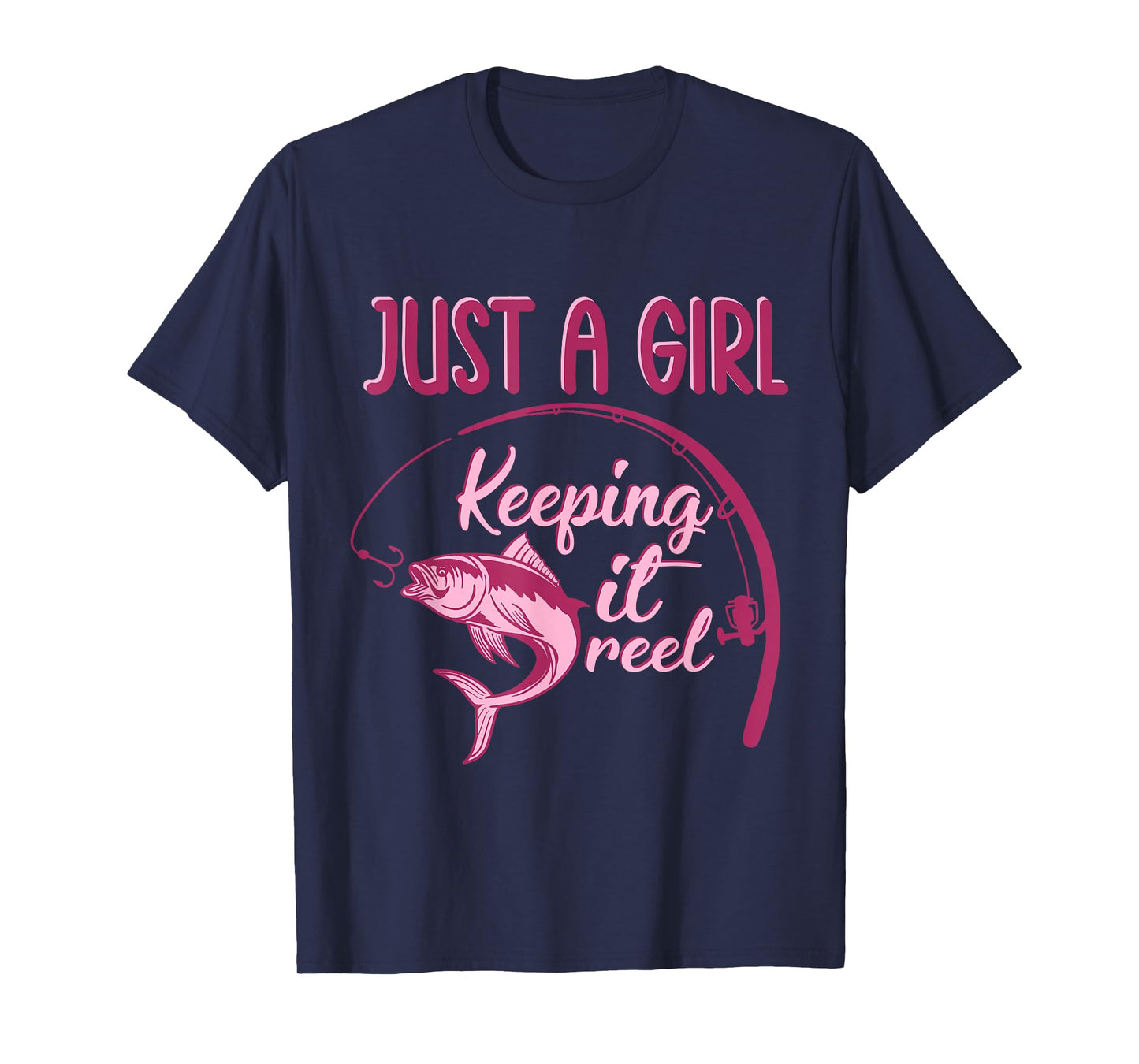 Just A Girl Keeping It Reel Fishing Girl Fisherwoman T-Shirt