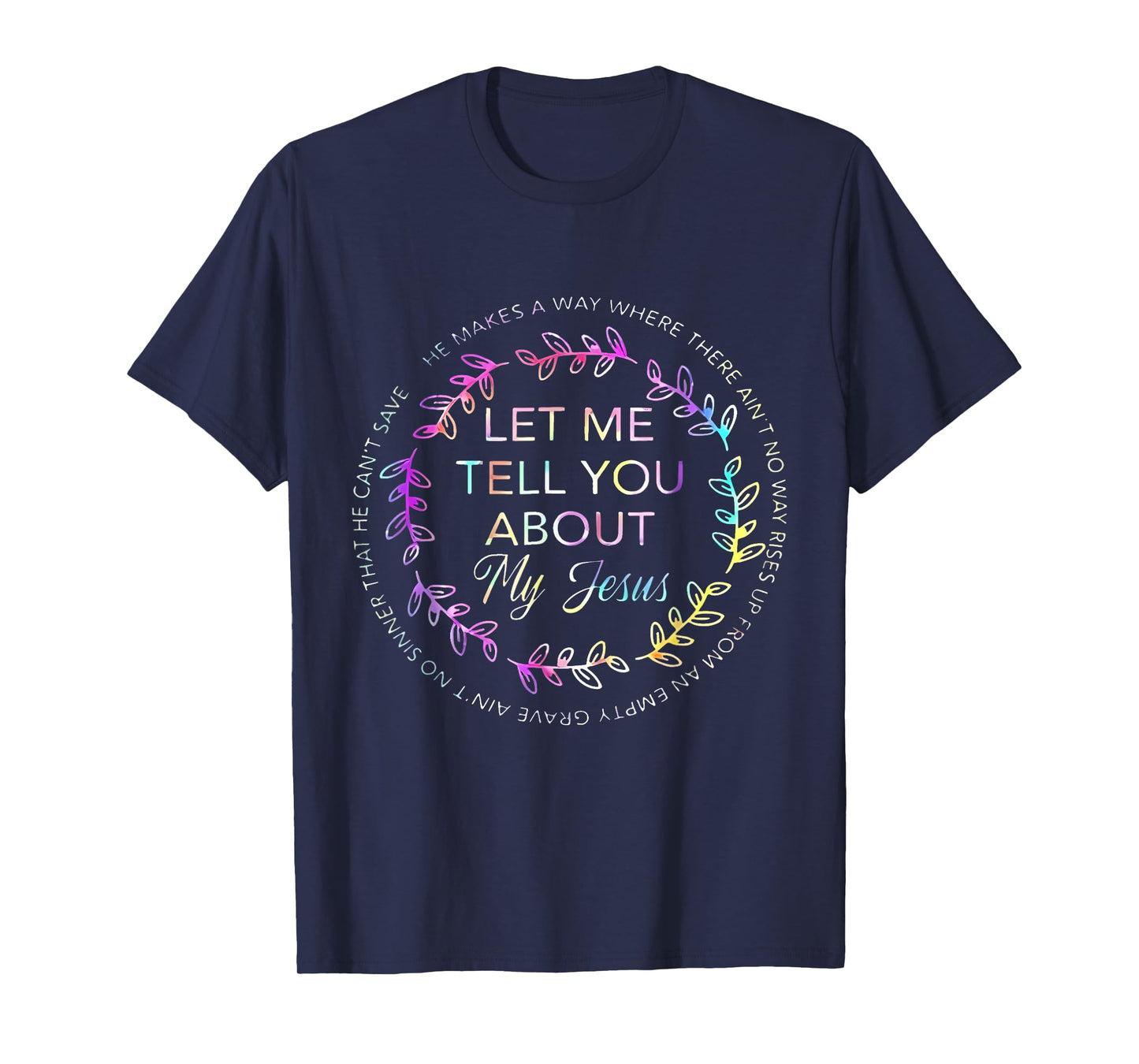 Let Me Tell You About My Jesus Chritsian Tie Dye T-Shirt