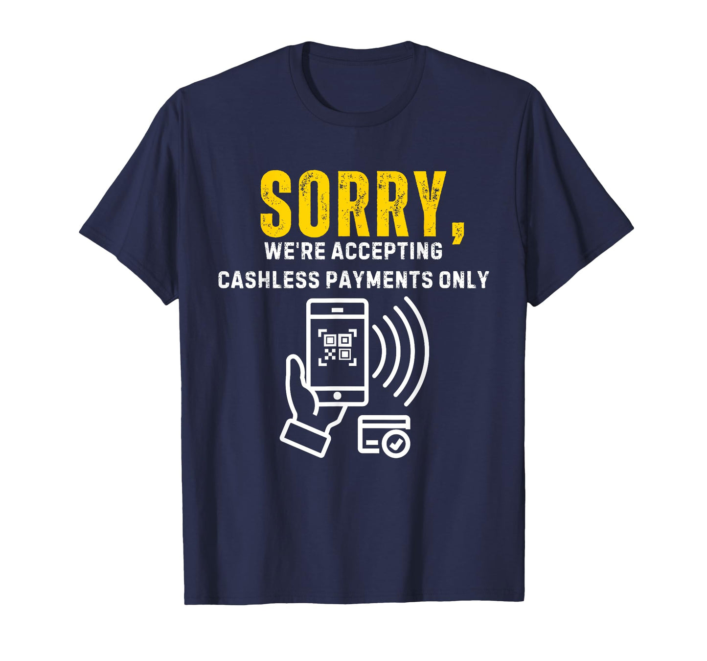 Sorry We're Accepting Cashless Payments Only Cashier T-Shirt