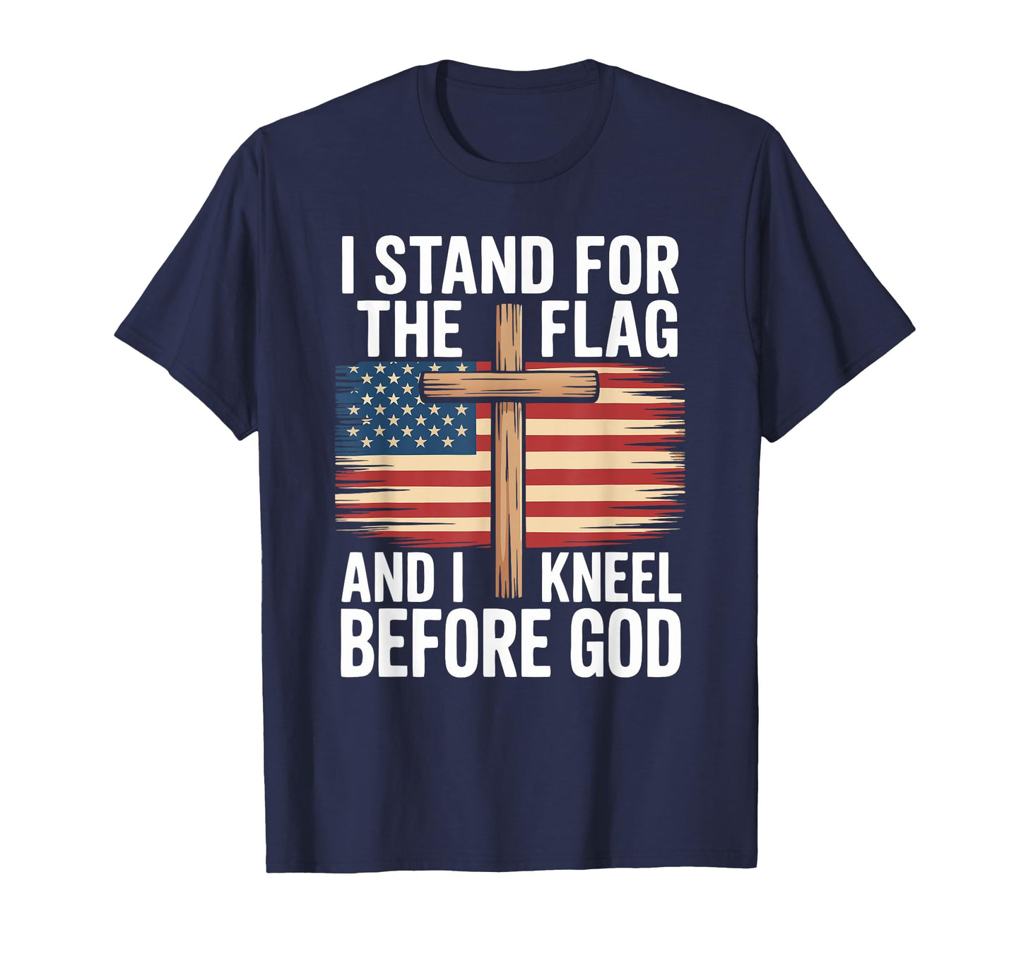 I Stand For The Flag I Kneel Before God Patriotic Christian T-Shirt