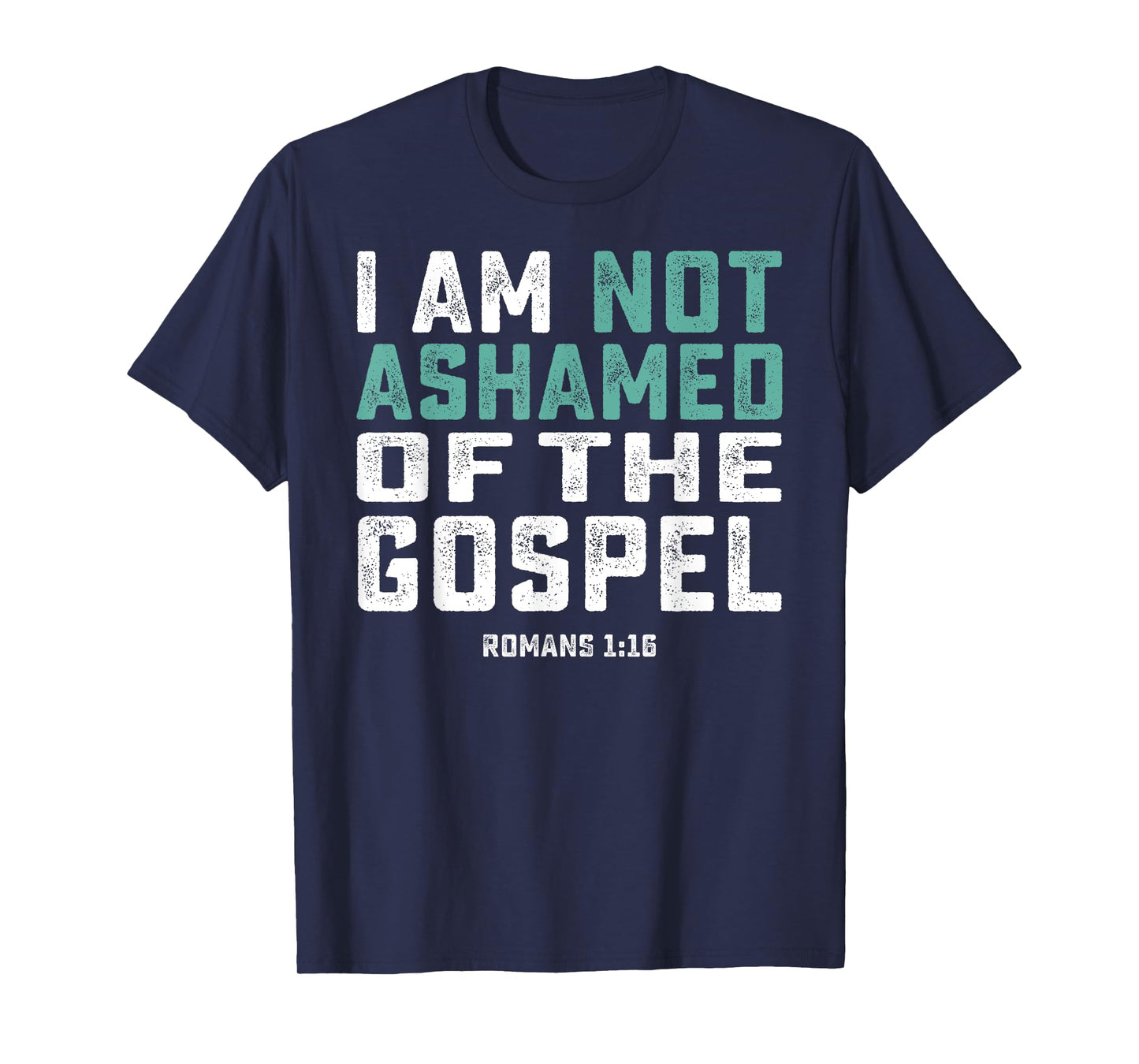 Christian Shirts - I Am Not Ashamed Of The Gospel T-Shirt T-Shirt