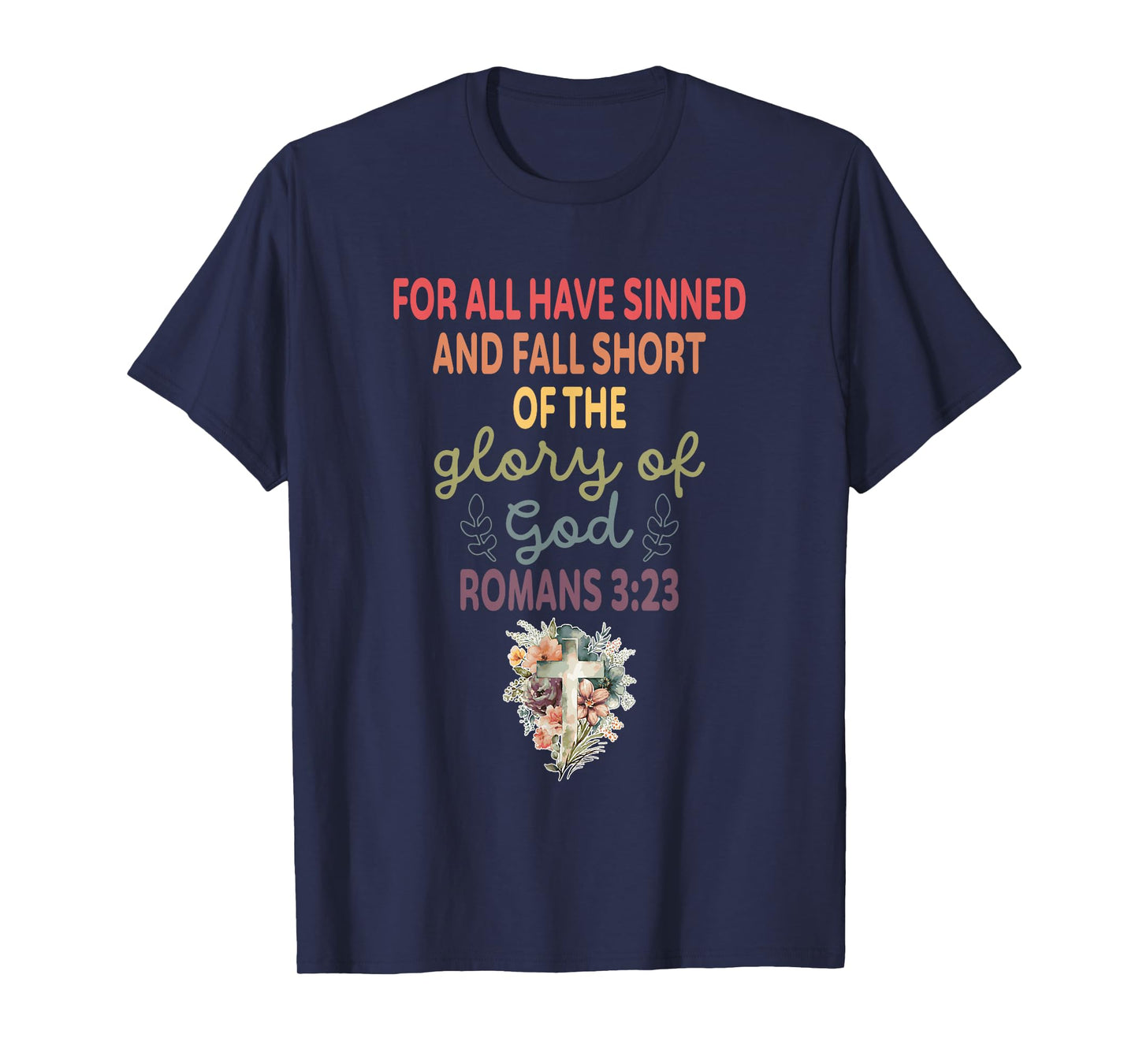 for All Have Sinned and Fall Short of The Glory of God T-Shirt