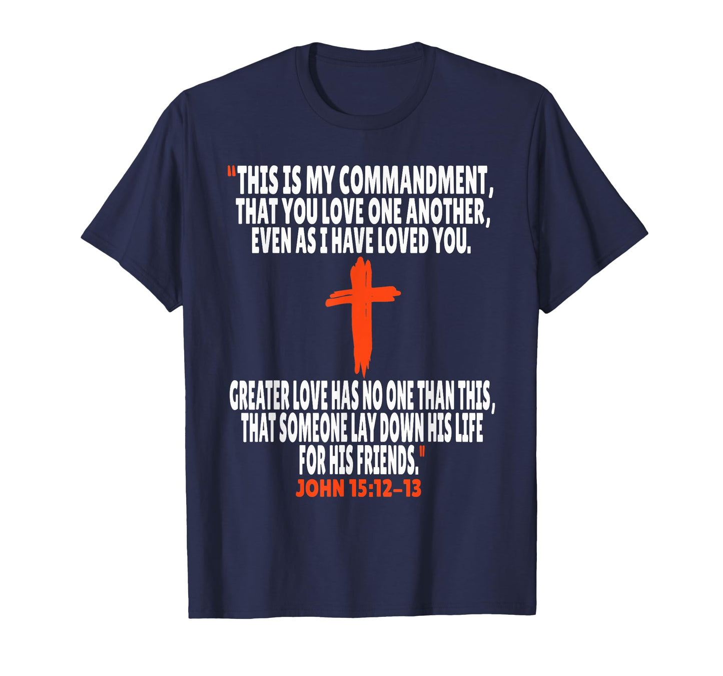 John 15:12-13 Bible Verses Scripture T-Shirt