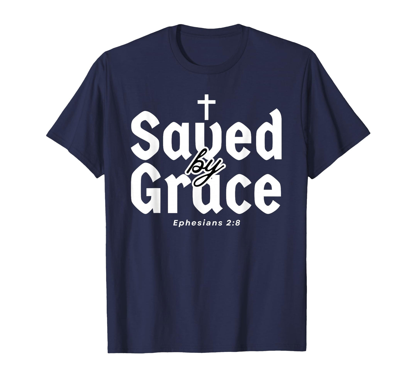 Saved by Grace Distressed Ephesians 2:8 Scripture Design T-Shirt