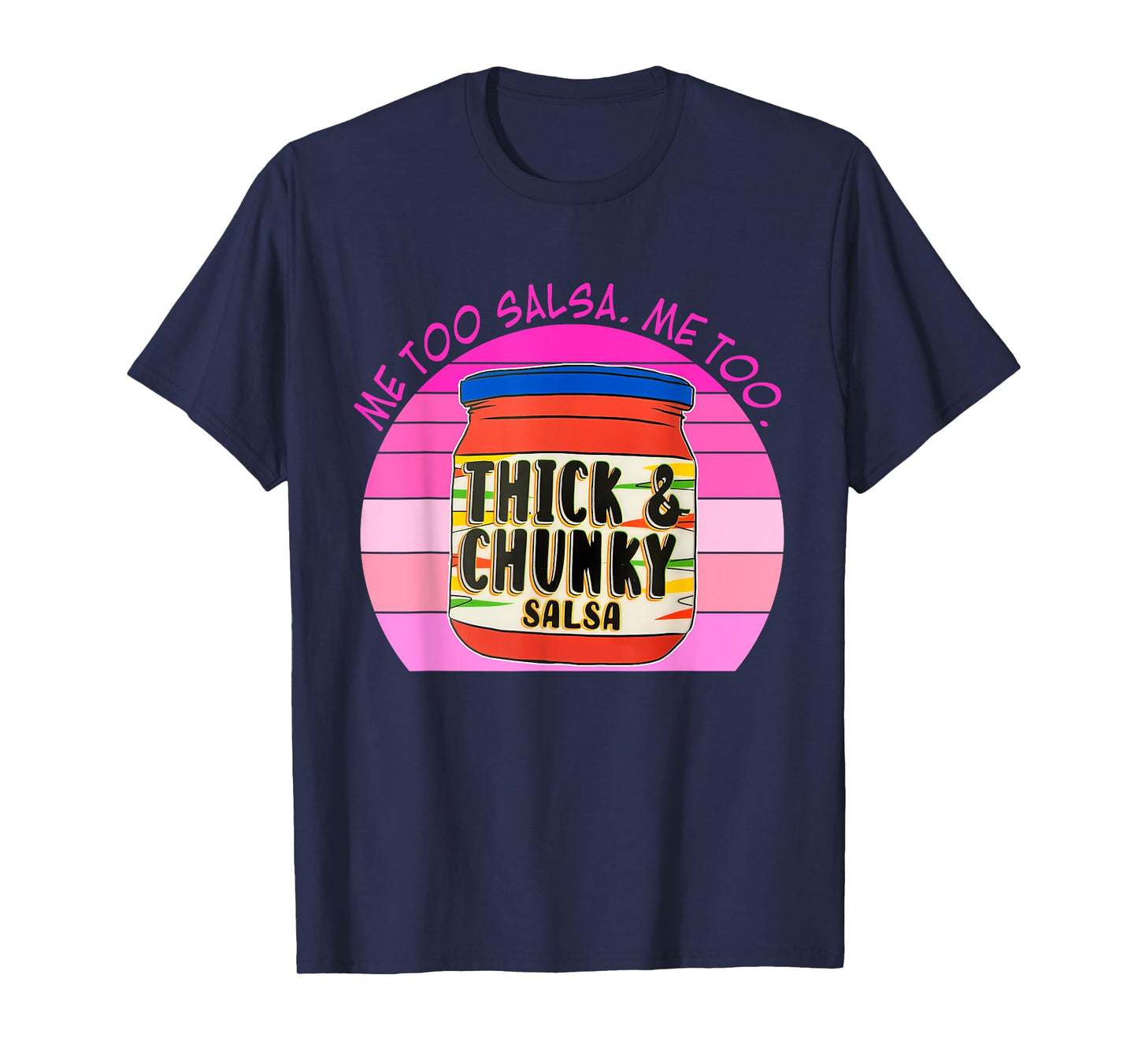 Me-Too Salsa Me-Too Thick & Chunky Salsa Funny Design T-Shirt