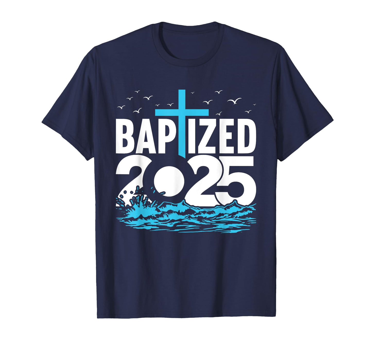 Baptized 2025 Shirt Christian Water Baptism Church Group T-Shirt