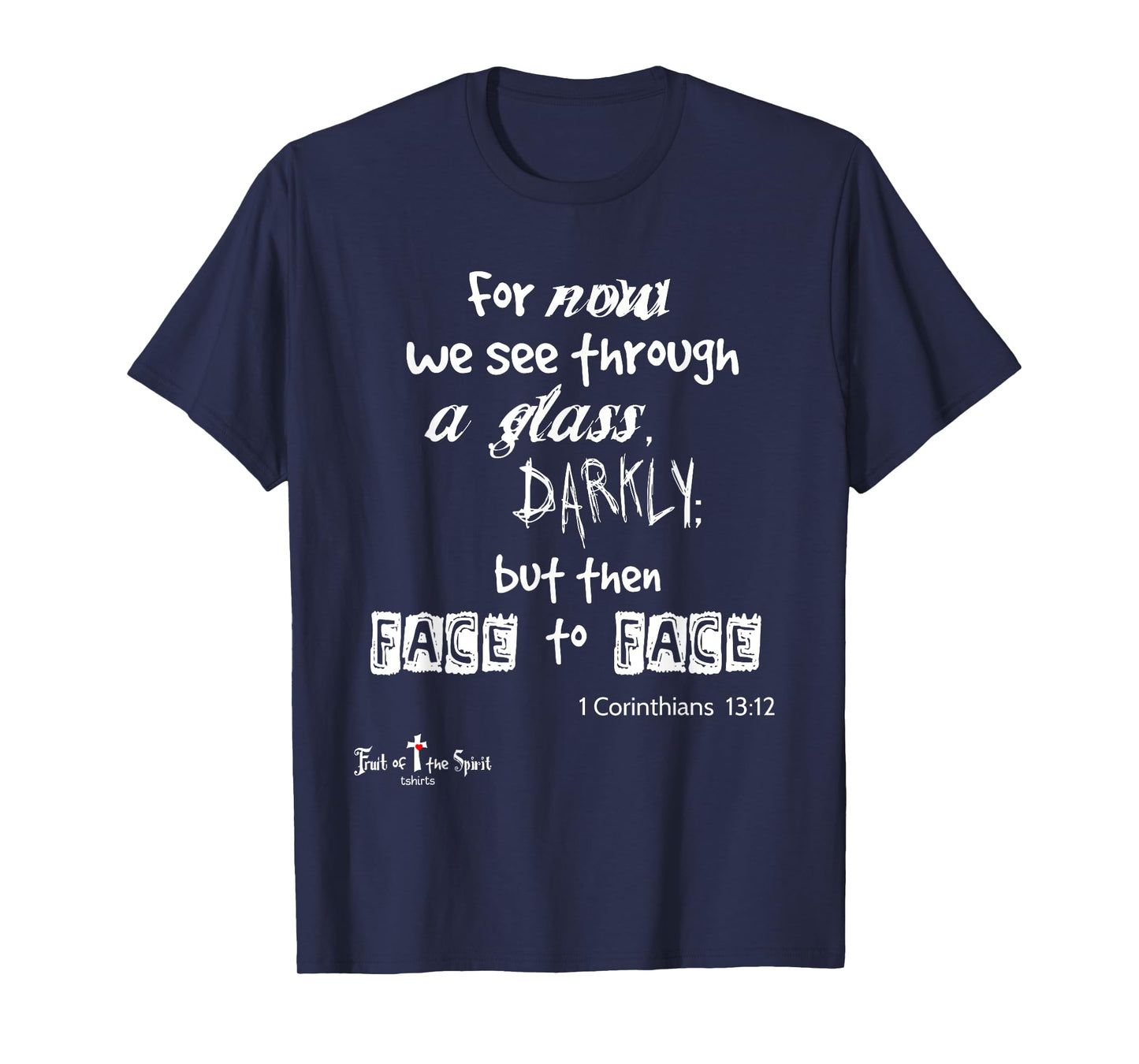 For now we see through a glass darkly 1 Corinthians 13:12 T-Shirt