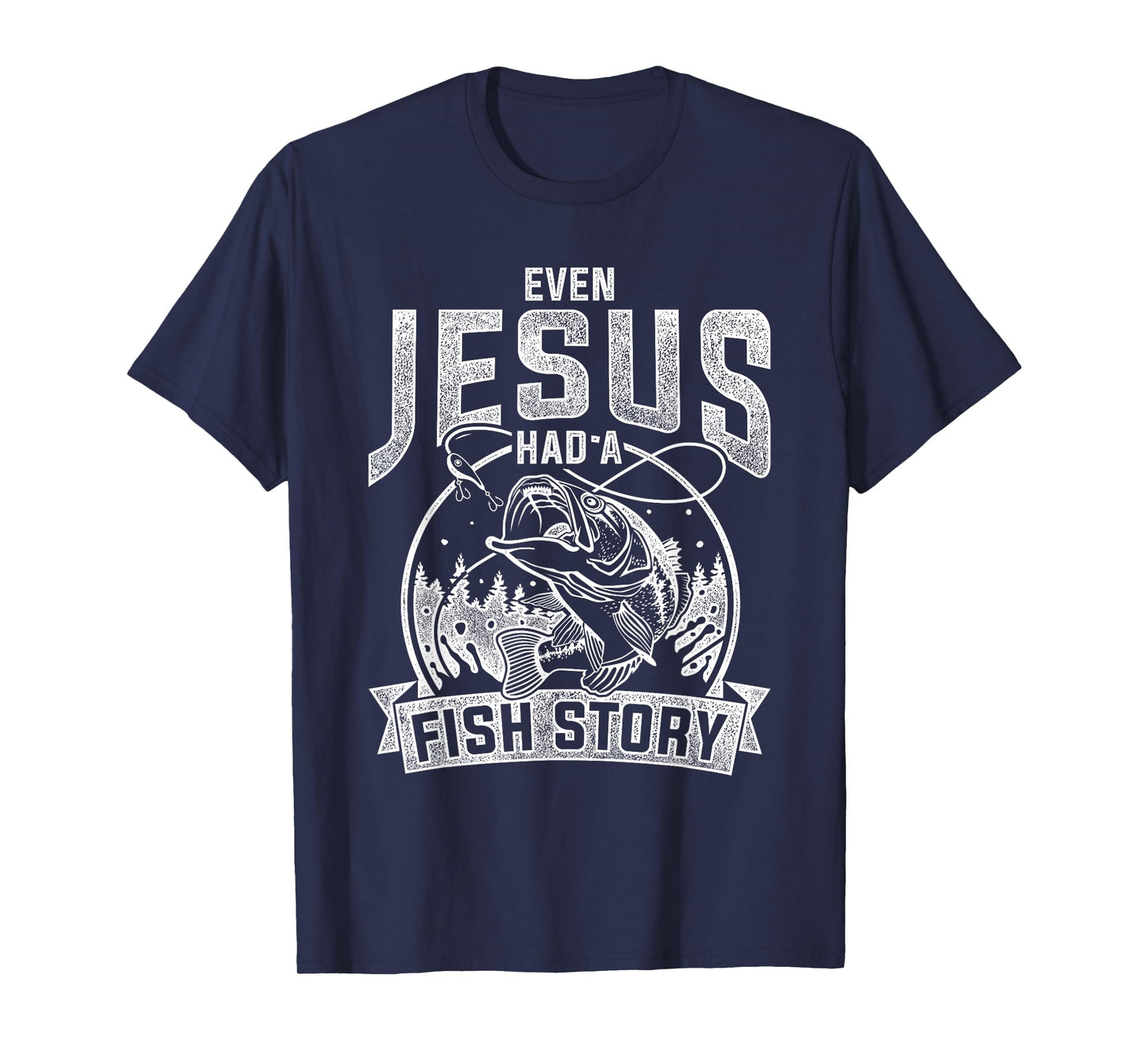 Even Jesus Had A Fish Story Jesus T-Shirt