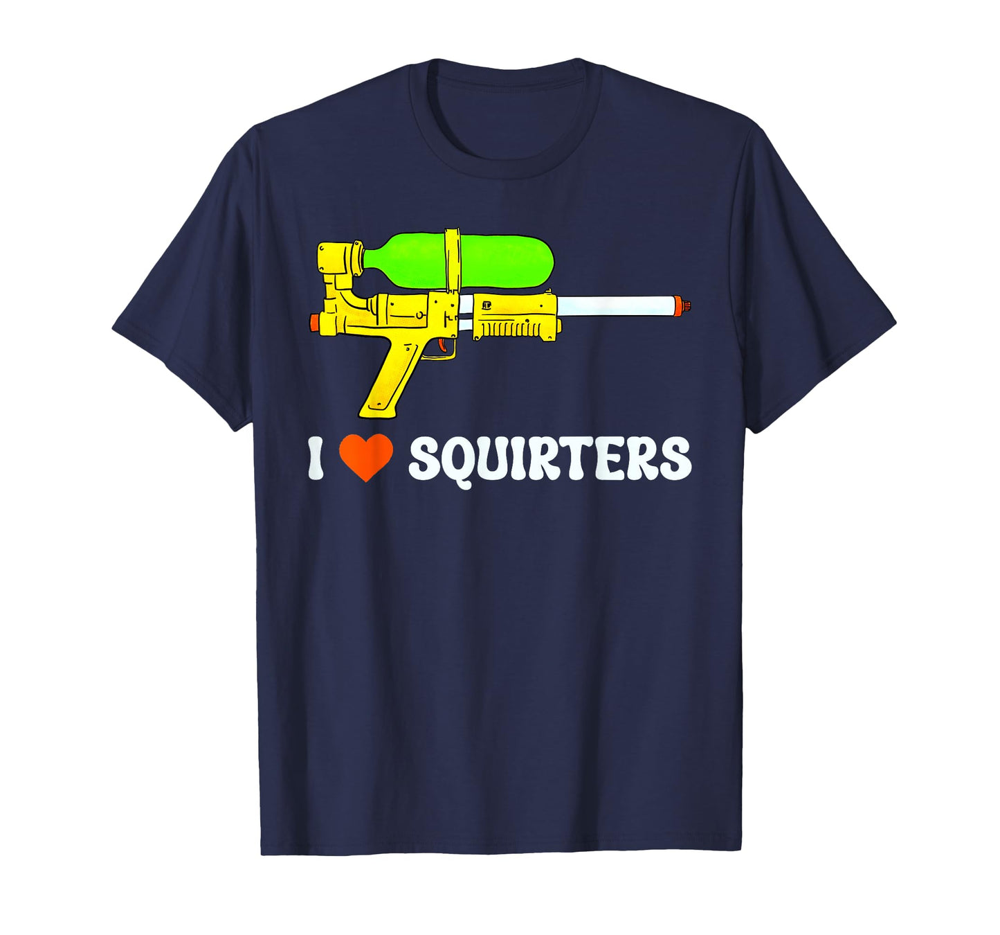 I Love Squirters Funny I Heart Squirters Humor Adult T-Shirt