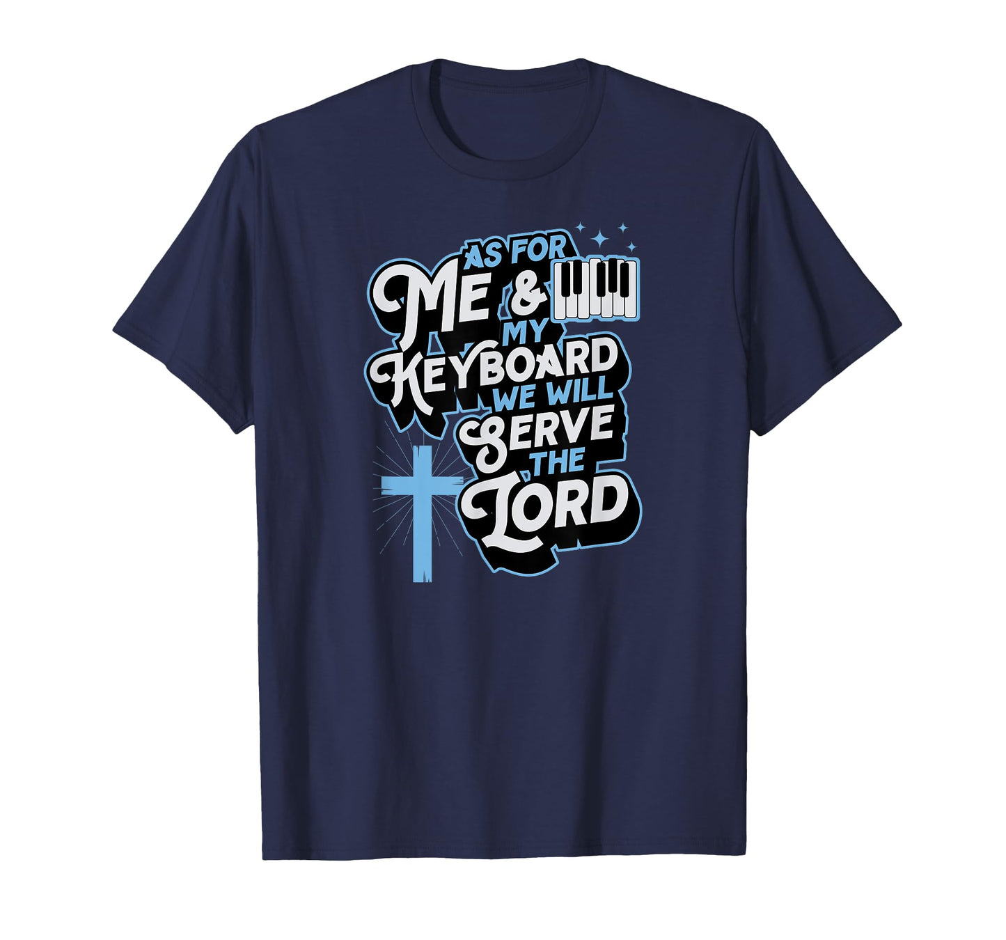 As For Me And My Keyboard We Will Serve The Lord Christian T-Shirt