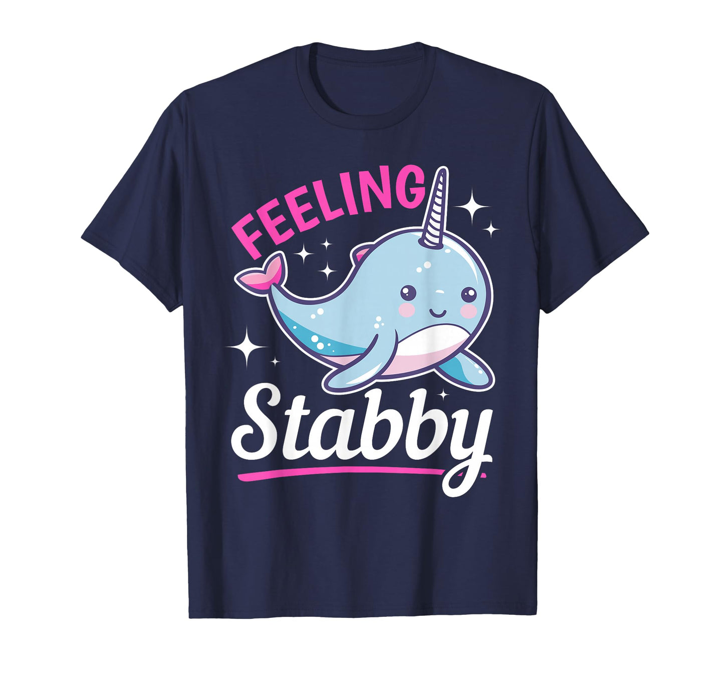 Funny Narwhal Animal Feeling Stabby T-Shirt
