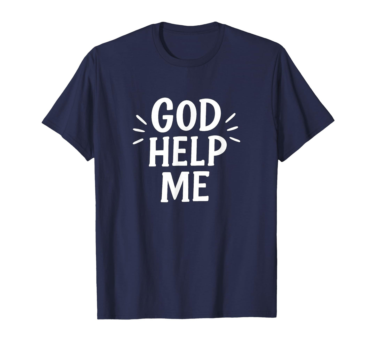 God Help Me - T-Shirt