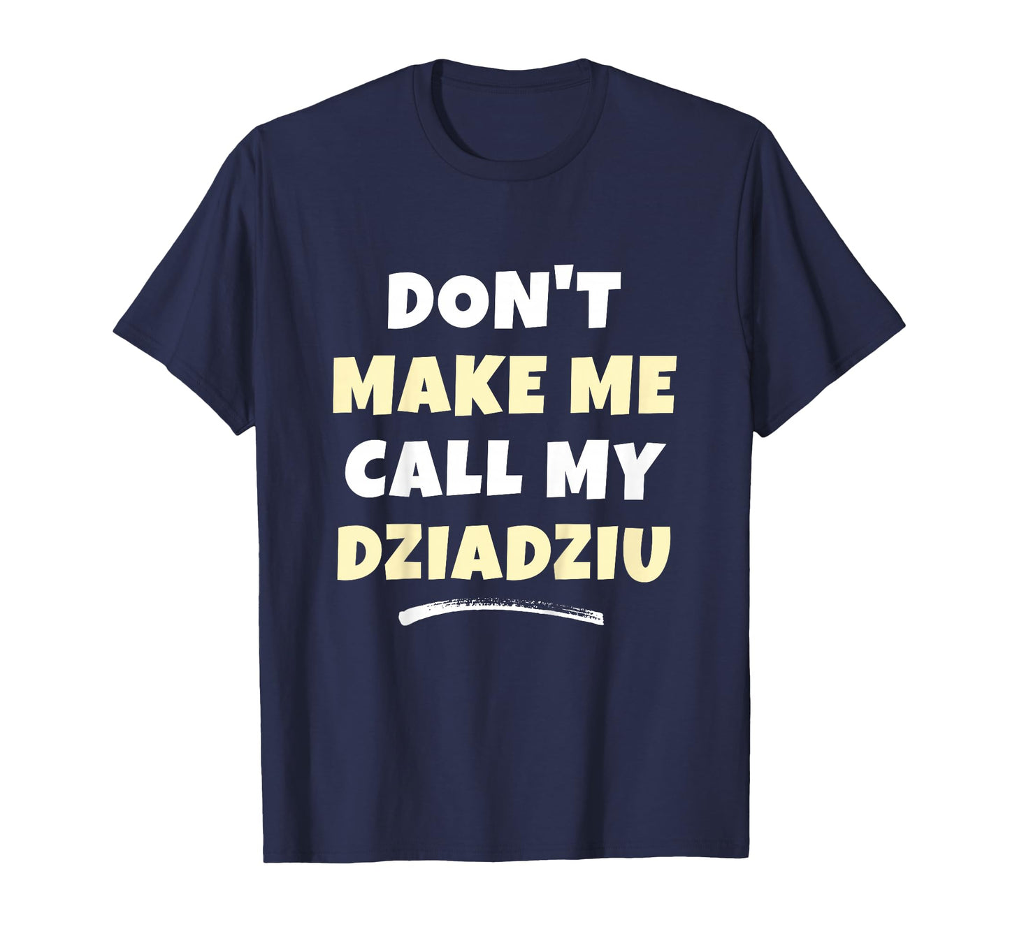 Kids Don't Make Me Call My Dziadziu Kids Grandkids Funny T-Shirt