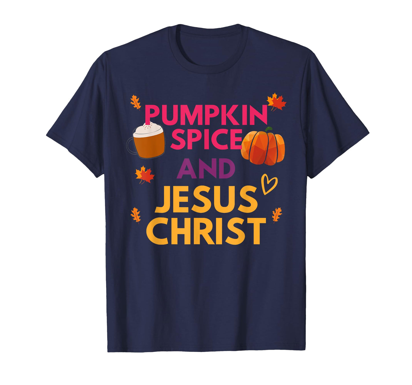 Pumpkin Spice And Jesus Christ Halloween Christian T-Shirt