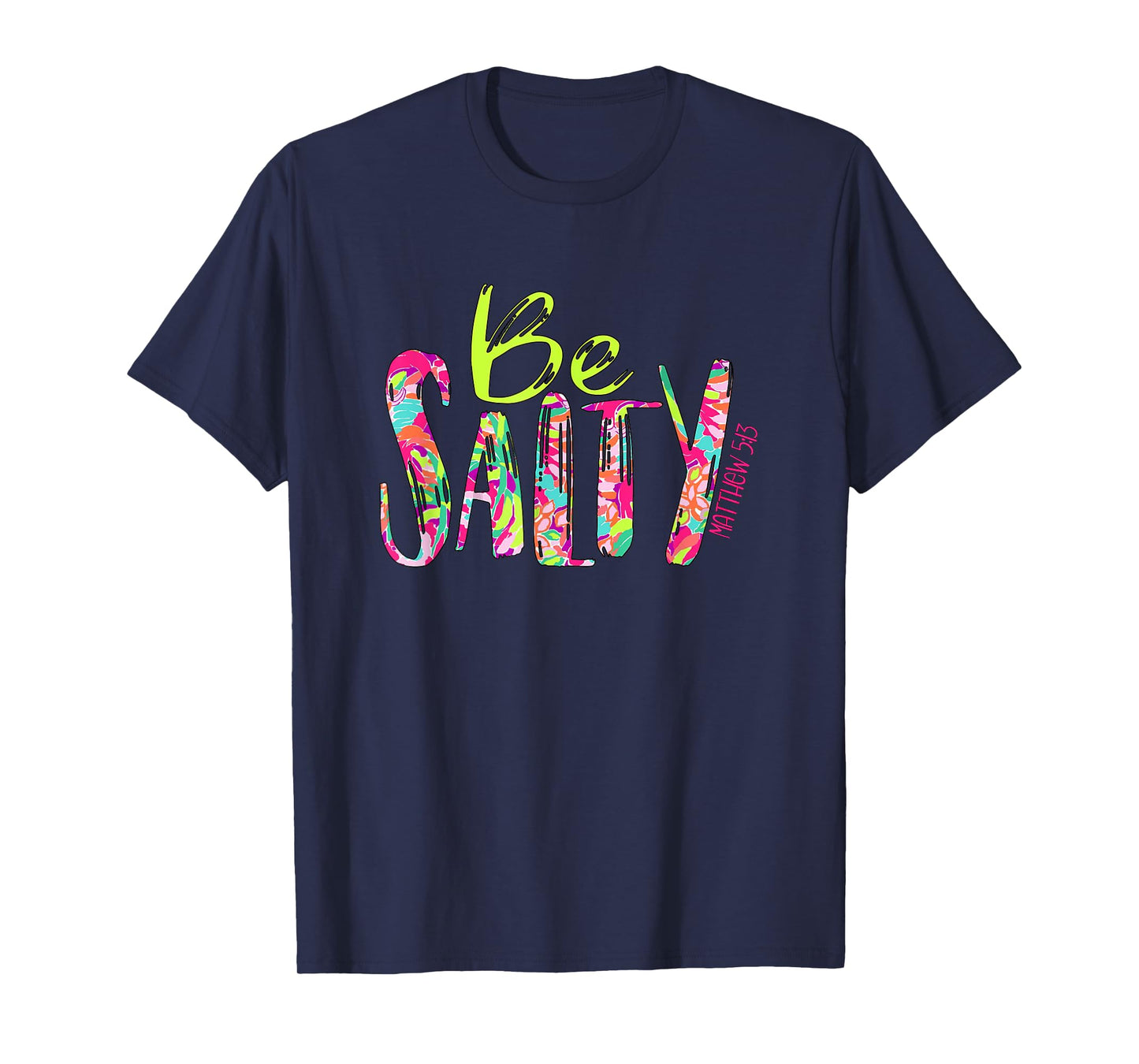 Be Salty Matthew 5 13 Faith Christian Religious Inspired T-Shirt