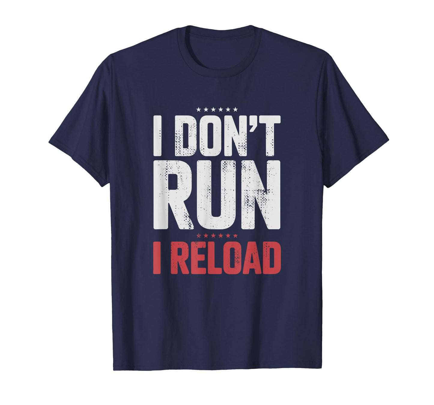 I Don't Run I Reload Funny Gun Humor Sarcasm Funny Quote T-Shirt