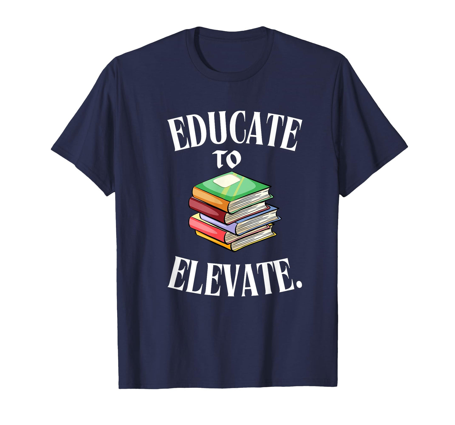 Educate to Elevate, Knowledge, Motivate, and Inspire T-Shirt