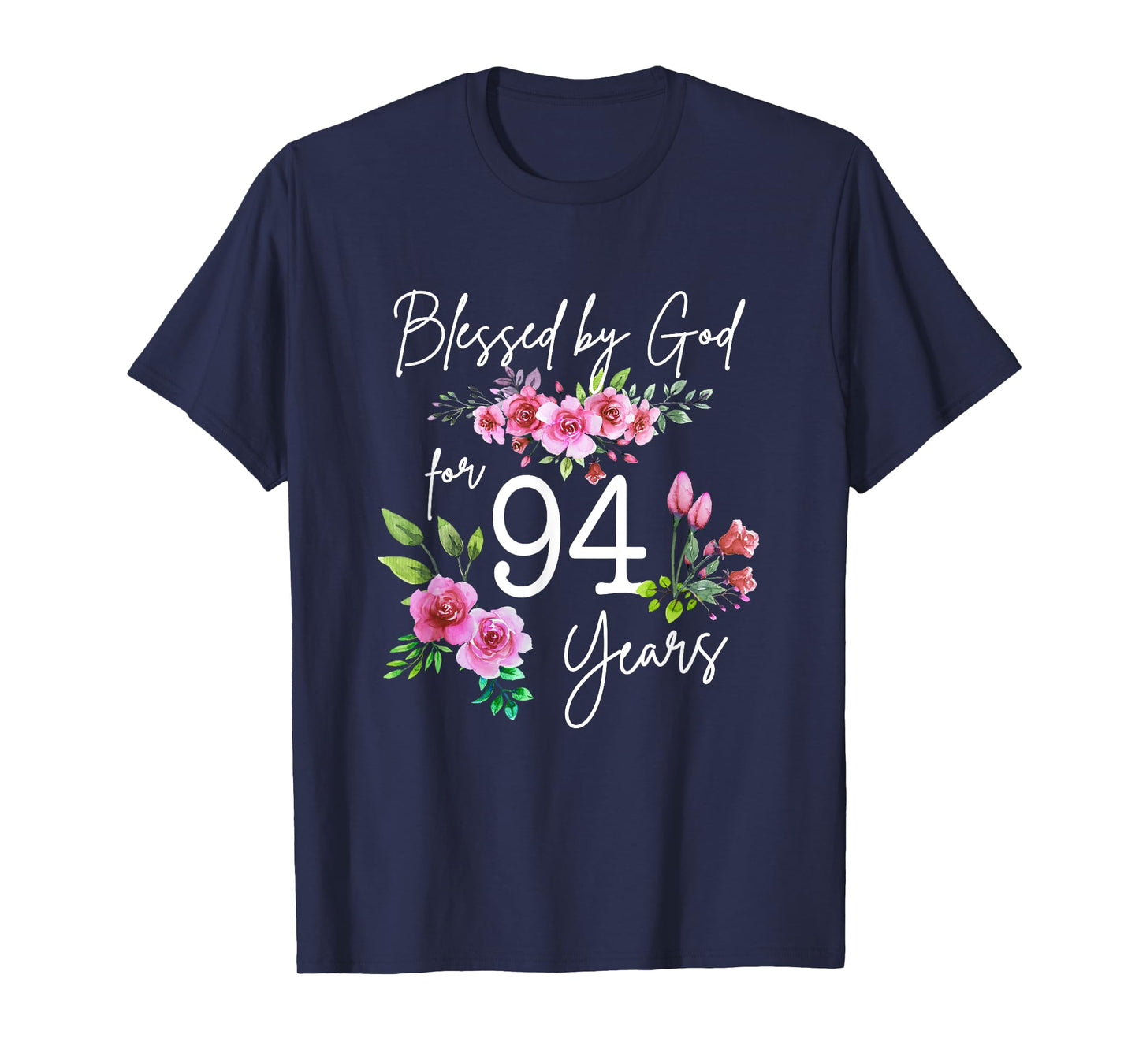 Blessed By God For 94 Years Rose Flower Happy 94th Birthday T-Shirt