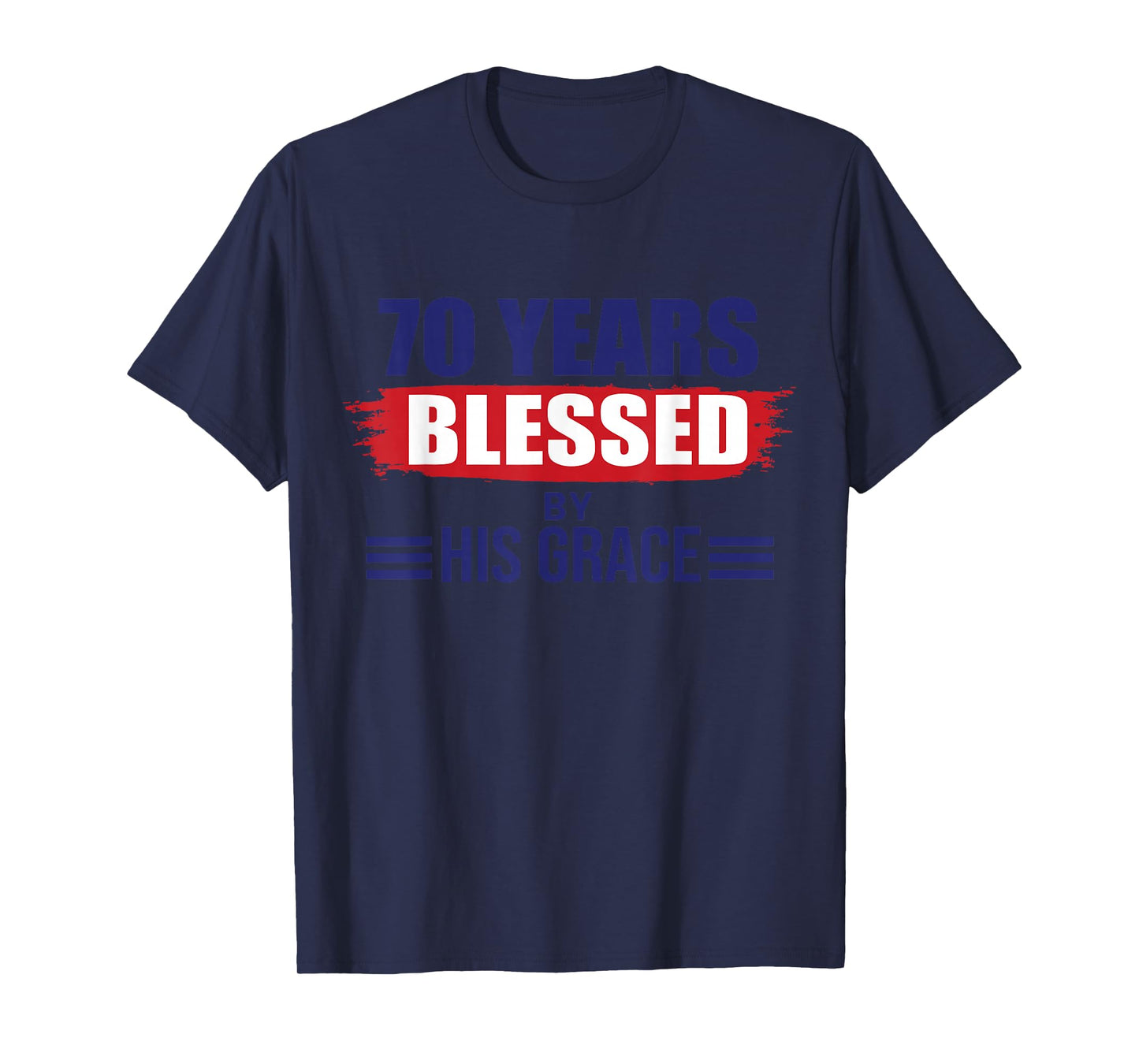 70 Years Blessed by His Grace Christian Religious Birthday T-Shirt