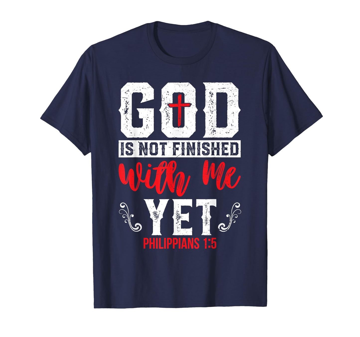 God Is Not Finished With Me Yet Christian Cross Faith T-Shirt