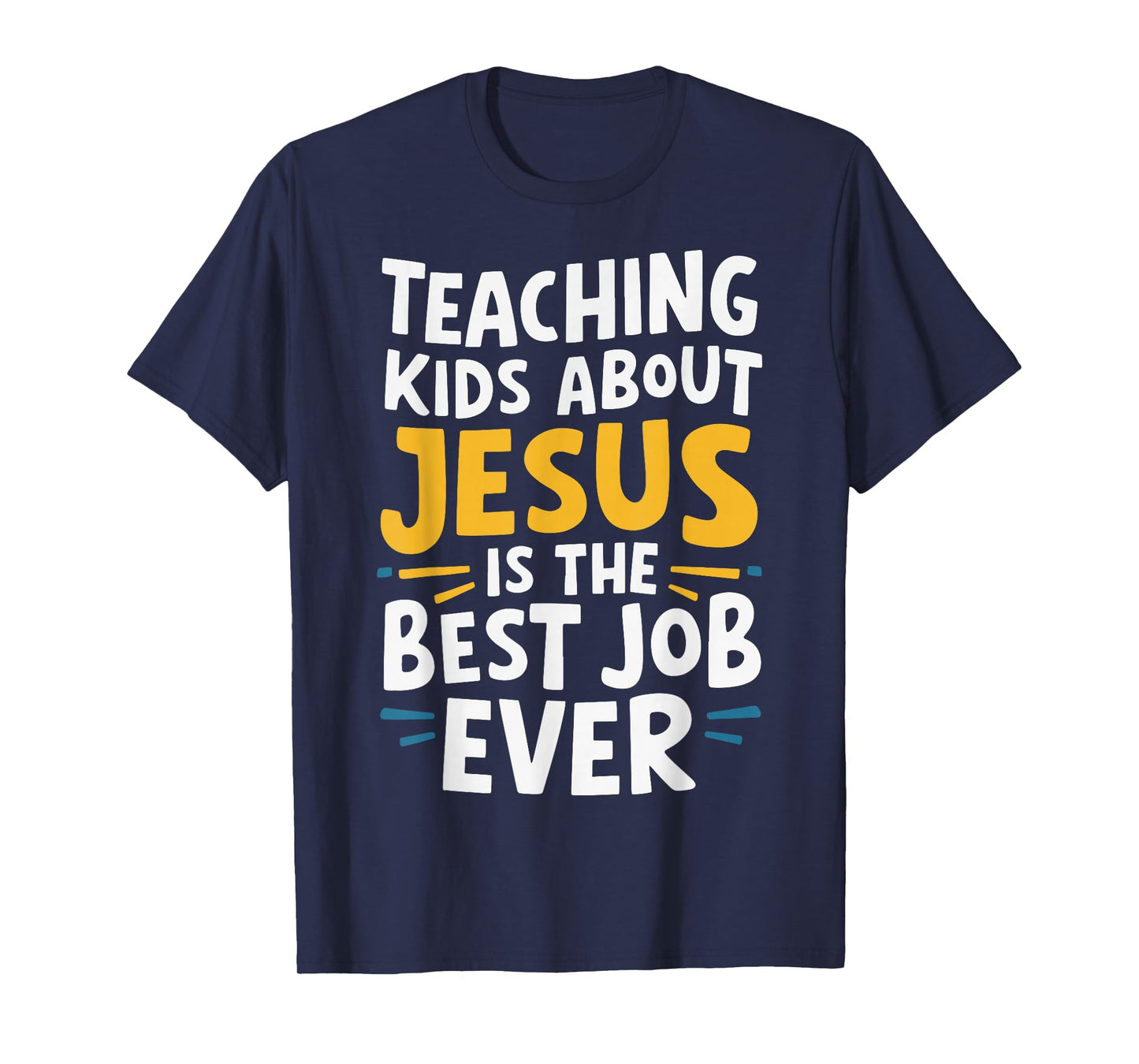 Teaching Kids About Jesus Is The Best Job Ever T-Shirt