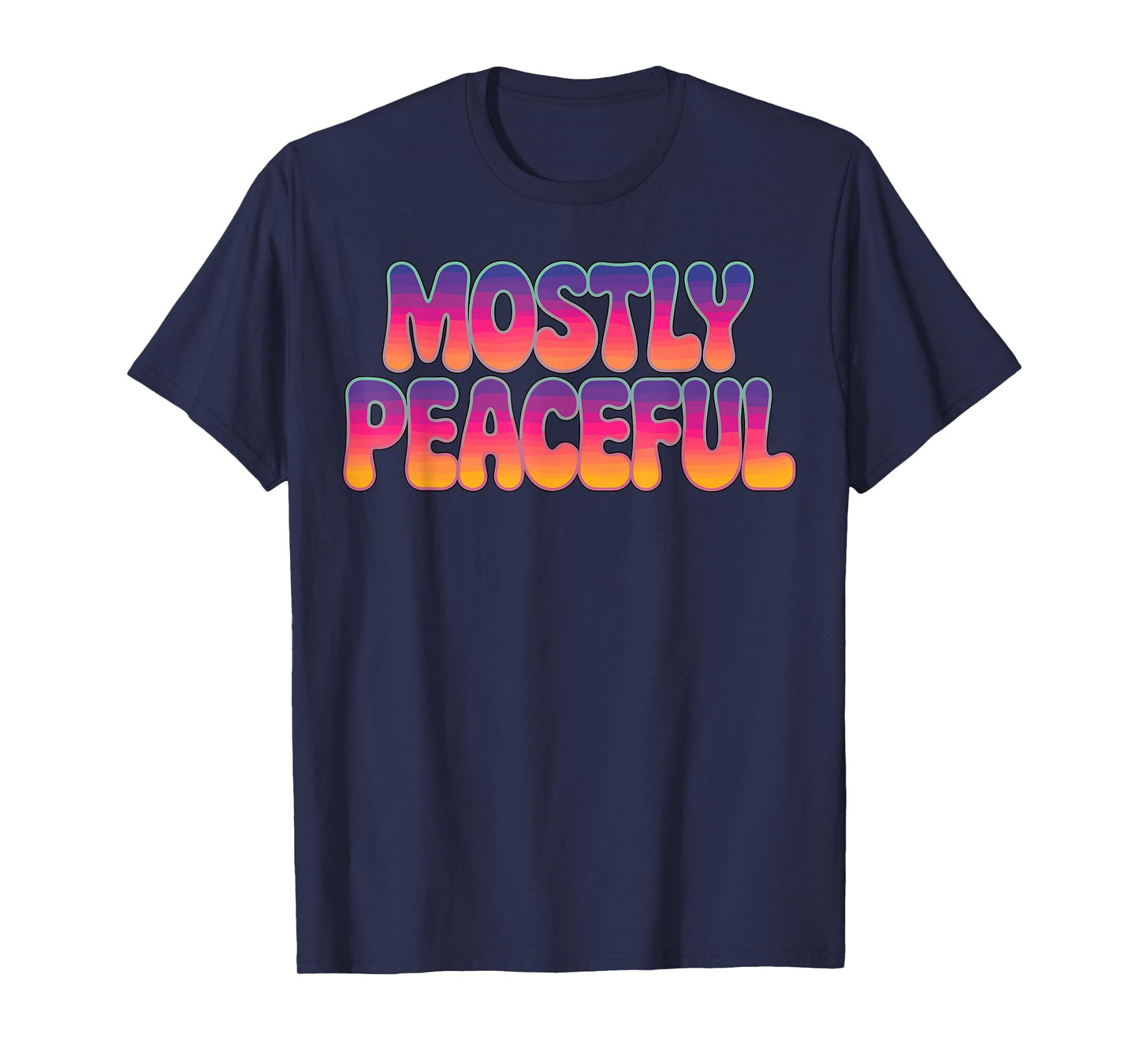 Mostly Peaceful Funny Quote Sarcastic T-Shirt