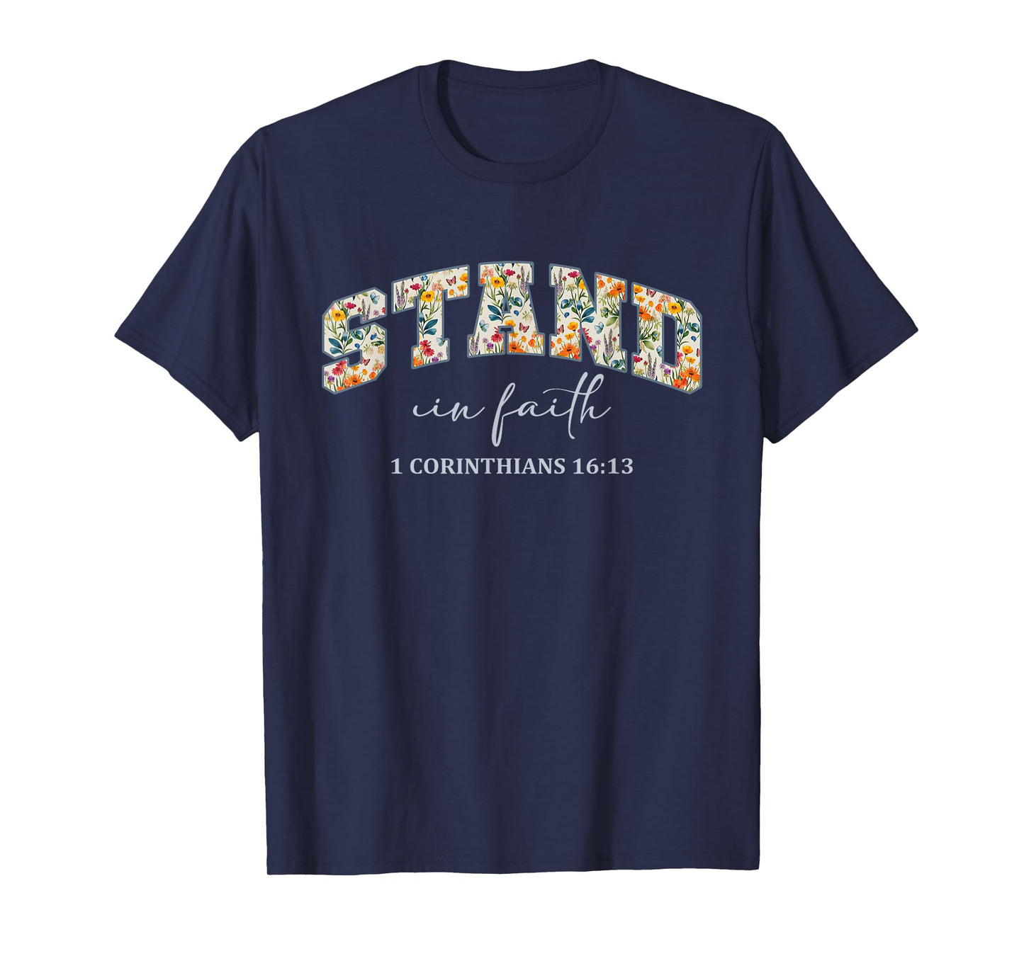 Stand in Faith Christians Religion Bible Scripture Message T-Shirt