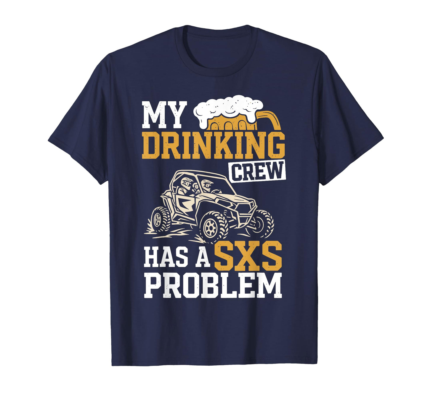 SXS UTV Funny My Drinking Crew Has A SXS Problem Adventure T-Shirt